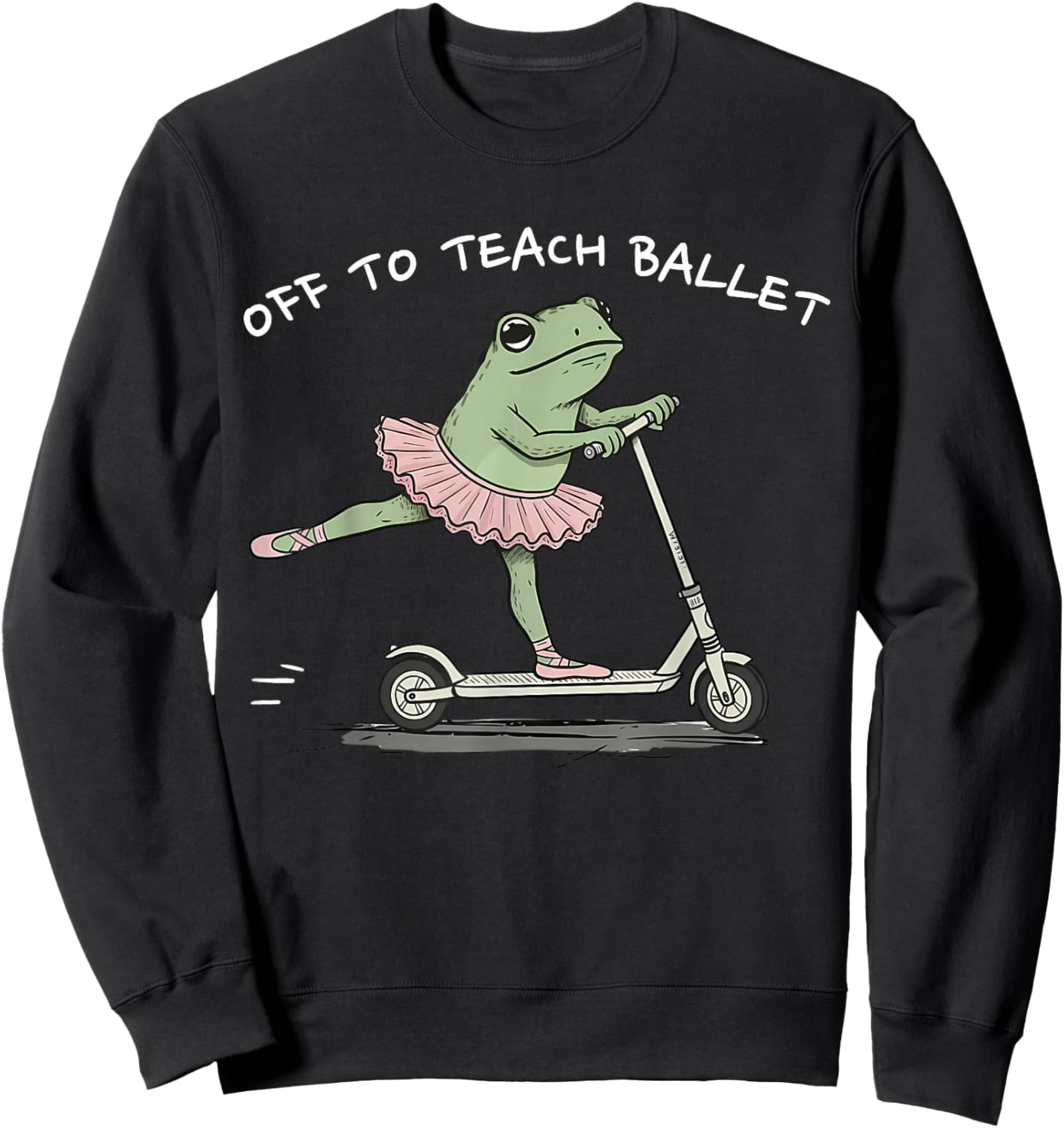 Off to Teach Ballet Funny Frog Ballet Teacher Ballerina Sweatshirt - Sweatshirt | Black