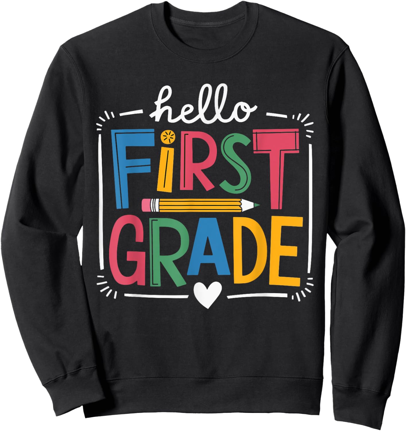 Hello First Grade Teacher Sweatshirt - Sweatshirt | Black