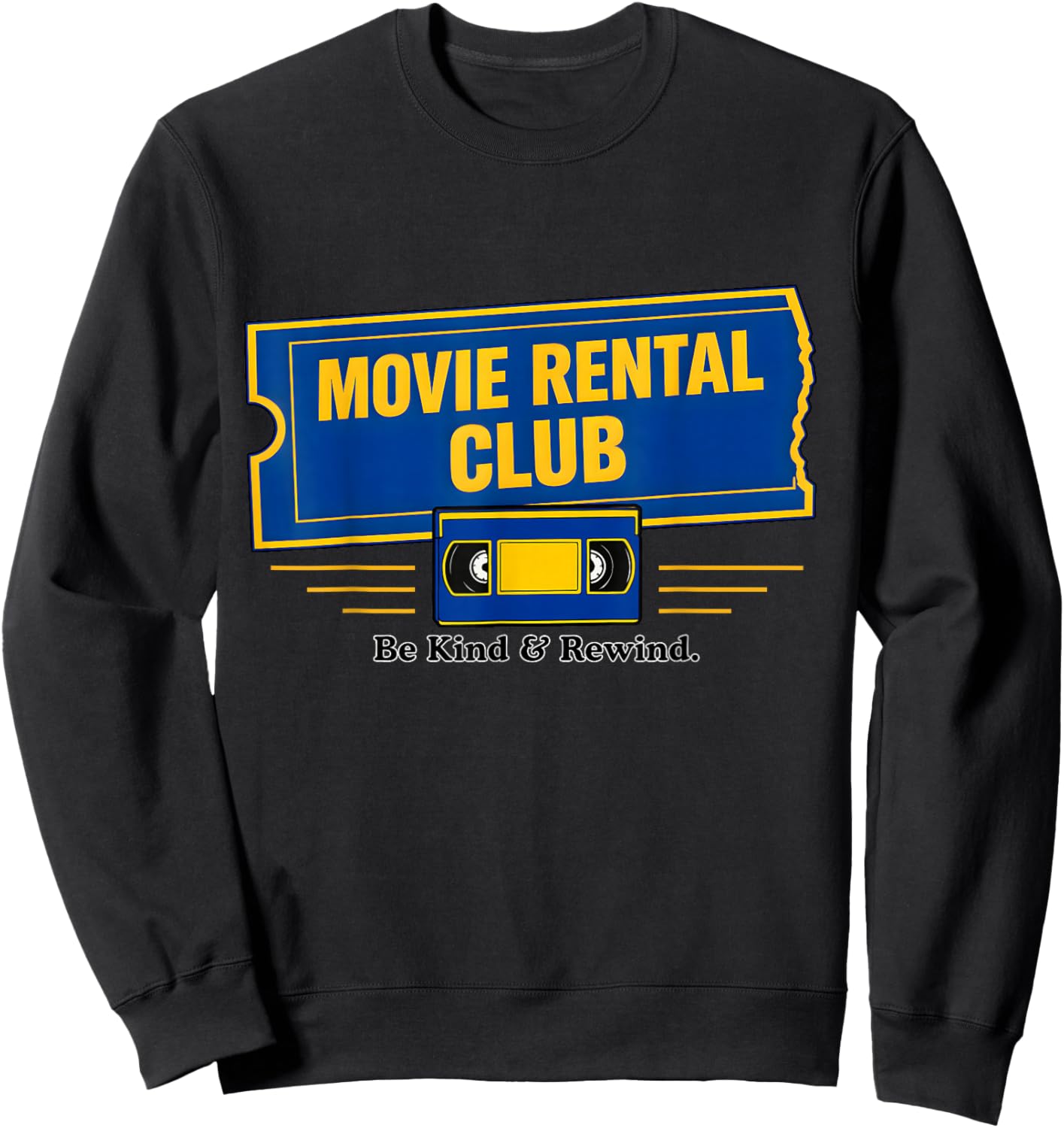 Be Kind & Rewind Movie Rental Club Retro VHS Film Lover Gift Sweatshirt - Sweatshirt | Black