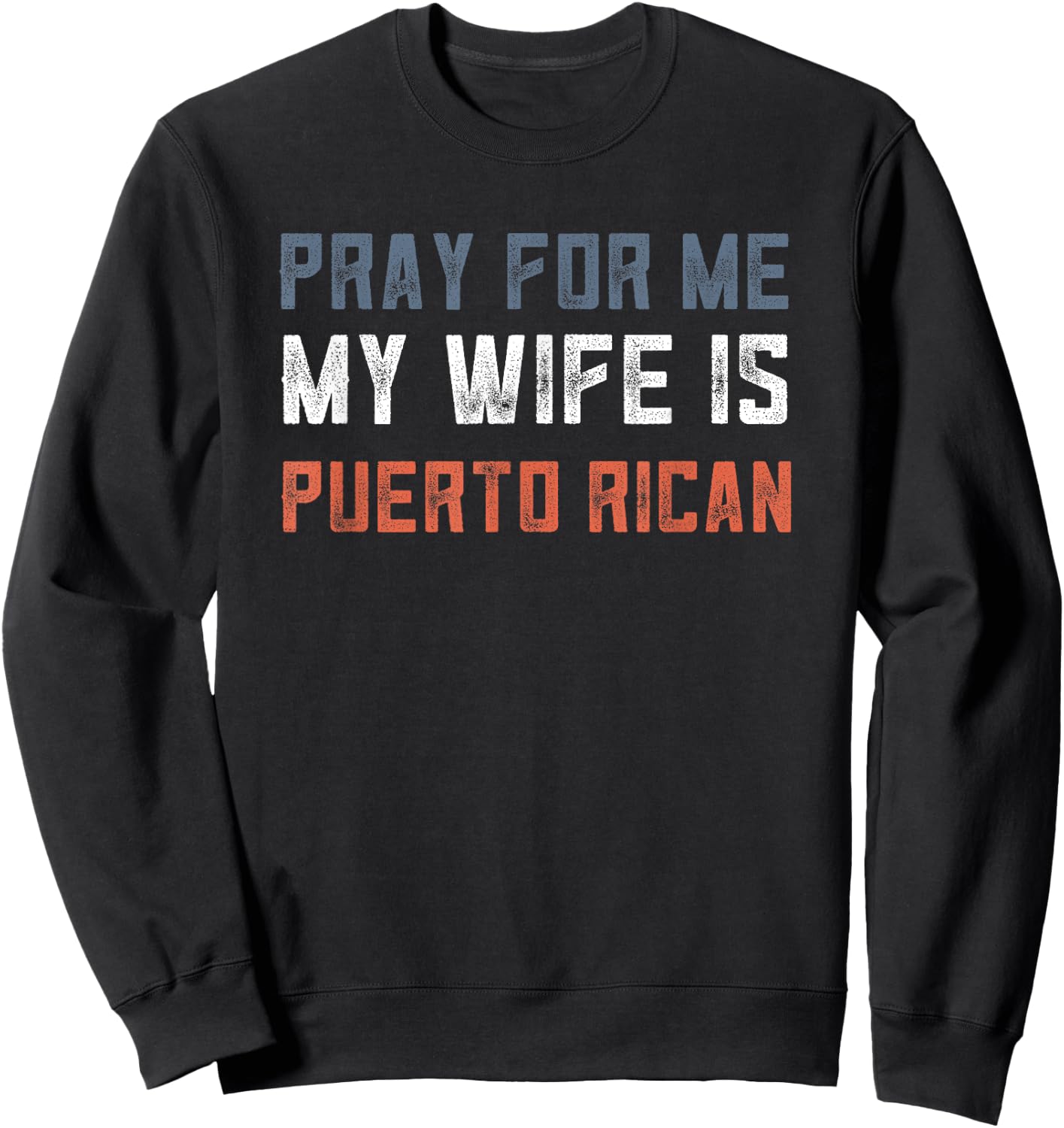 Retro Puerto Rican Gifts Pray For Me My Wife Is Puerto Rican Sweatshirt - Sweatshirt | Black