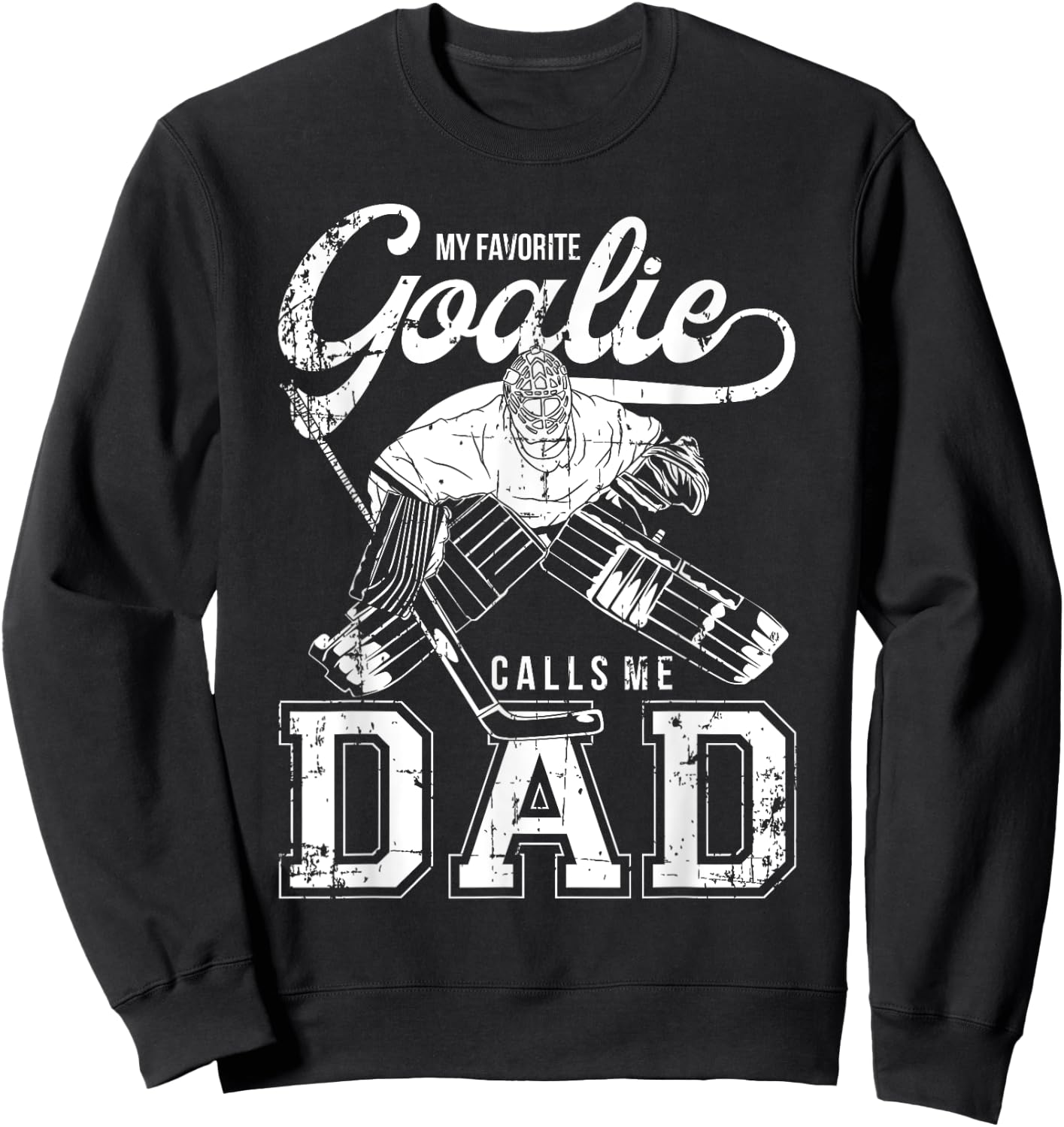 My Favorite Goalie Calls Me Dad Men Ice Hockey Player Sport Sweatshirt - Sweatshirt | Black