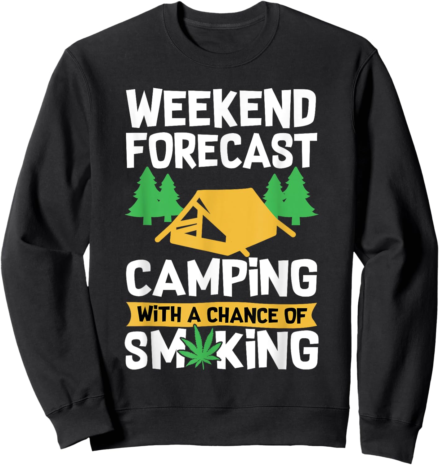 Funny Camping Life Weed Stoner Smoking Marijuana Sweatshirt - Sweatshirt | Black