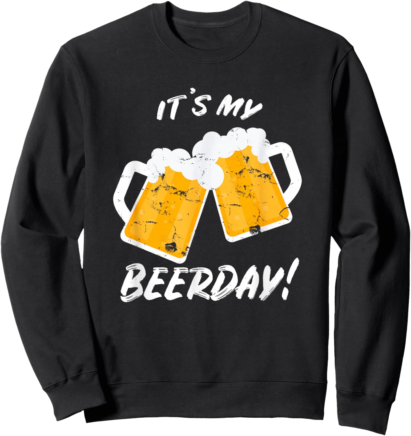 Beer Shirt It's My Beerday Funny Drinking Men Women Birthday Sweatshirt - Sweatshirt | Black