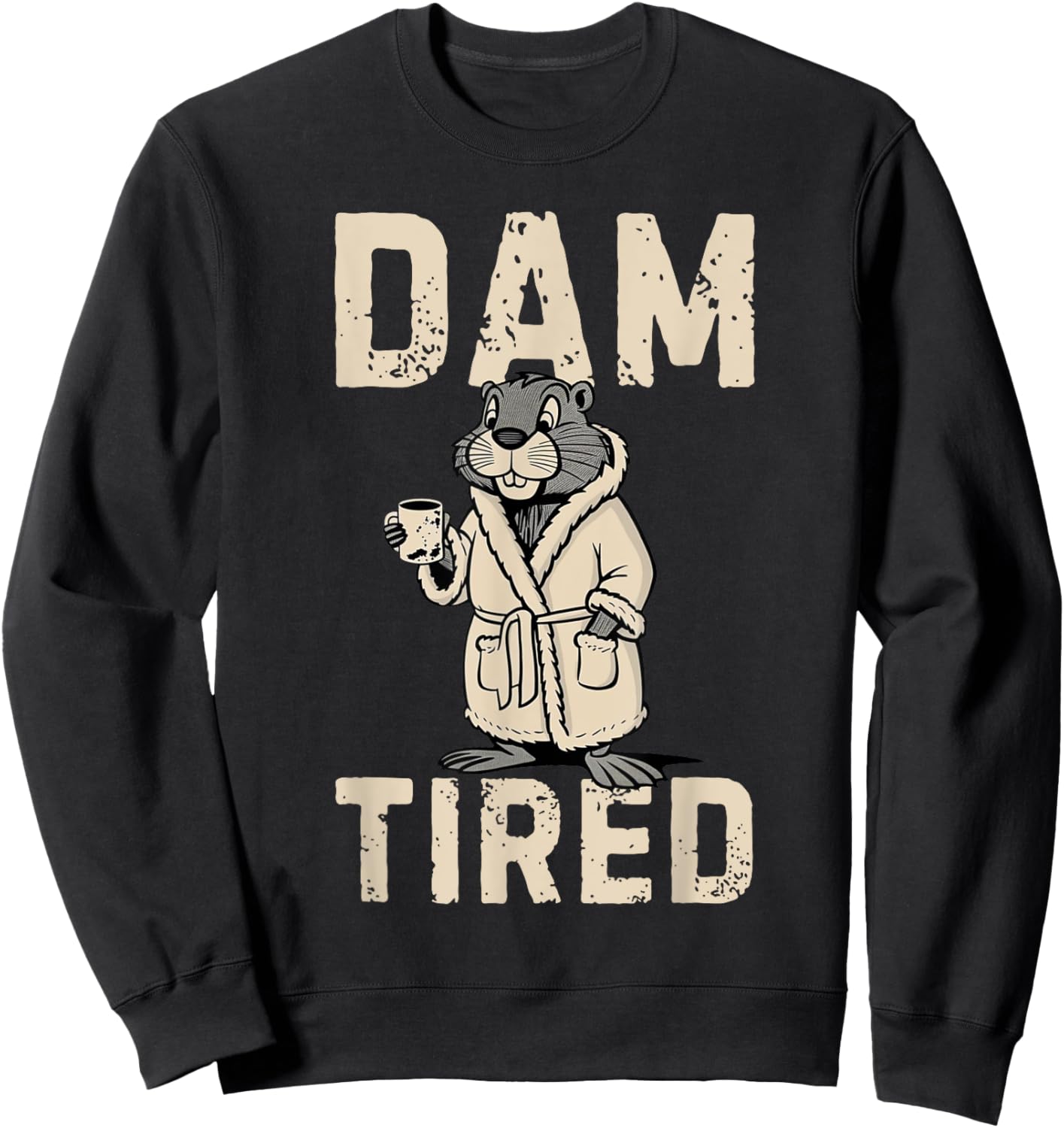 Dam Tired Father's Day Dad Humor Coffee Sweatshirt - Sweatshirt | Black