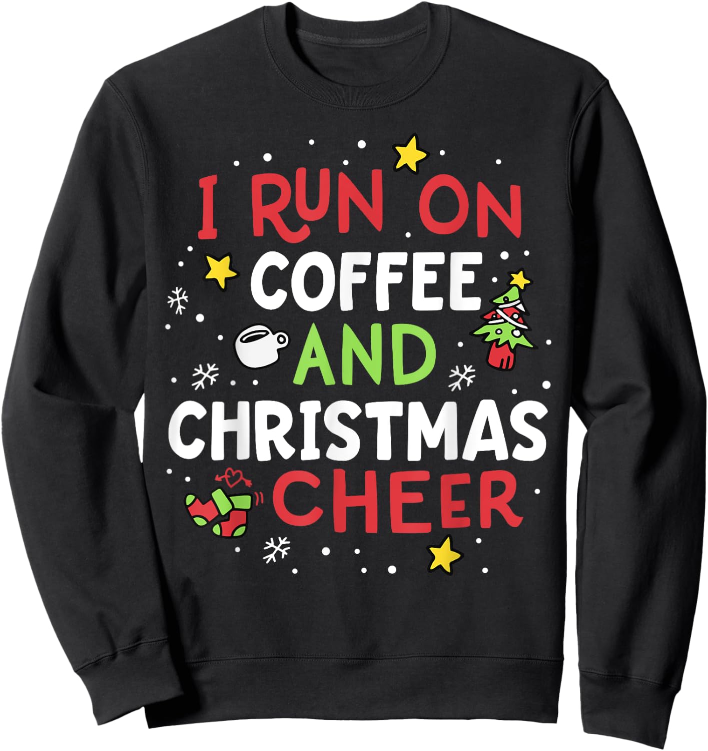 I Run On Coffee And Christmas Cheer Xmas Caffeine Women Sweatshirt - Sweatshirt | Black