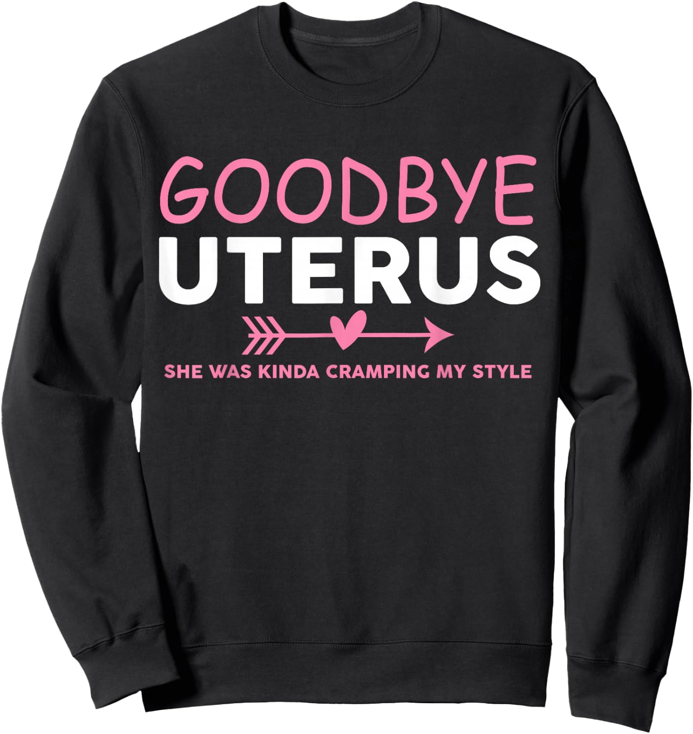 Goodbye Uterus Mommy She Was Kinda Cramping My Style Pajama Sweatshirt - Sweatshirt | Black