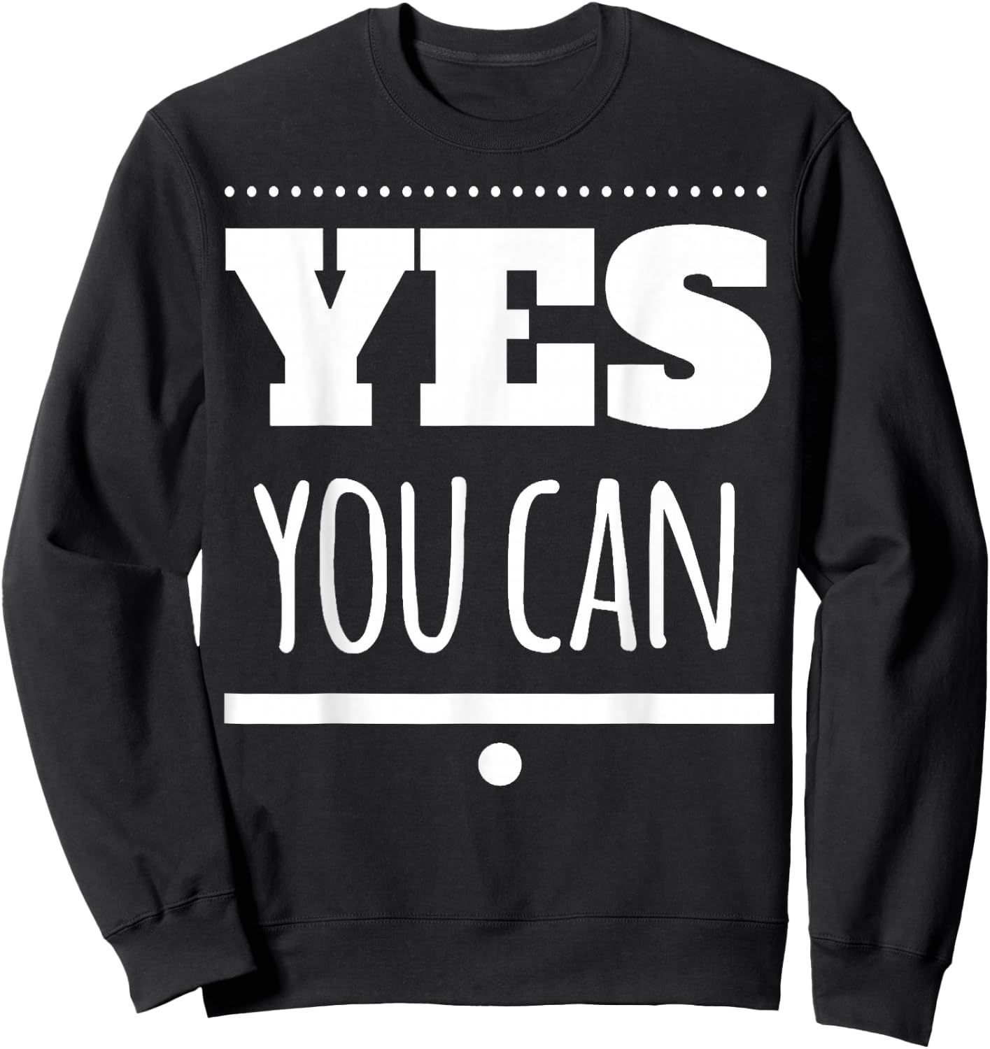 Motivational - Yes You Can Sweatshirt - Sweatshirt | Black