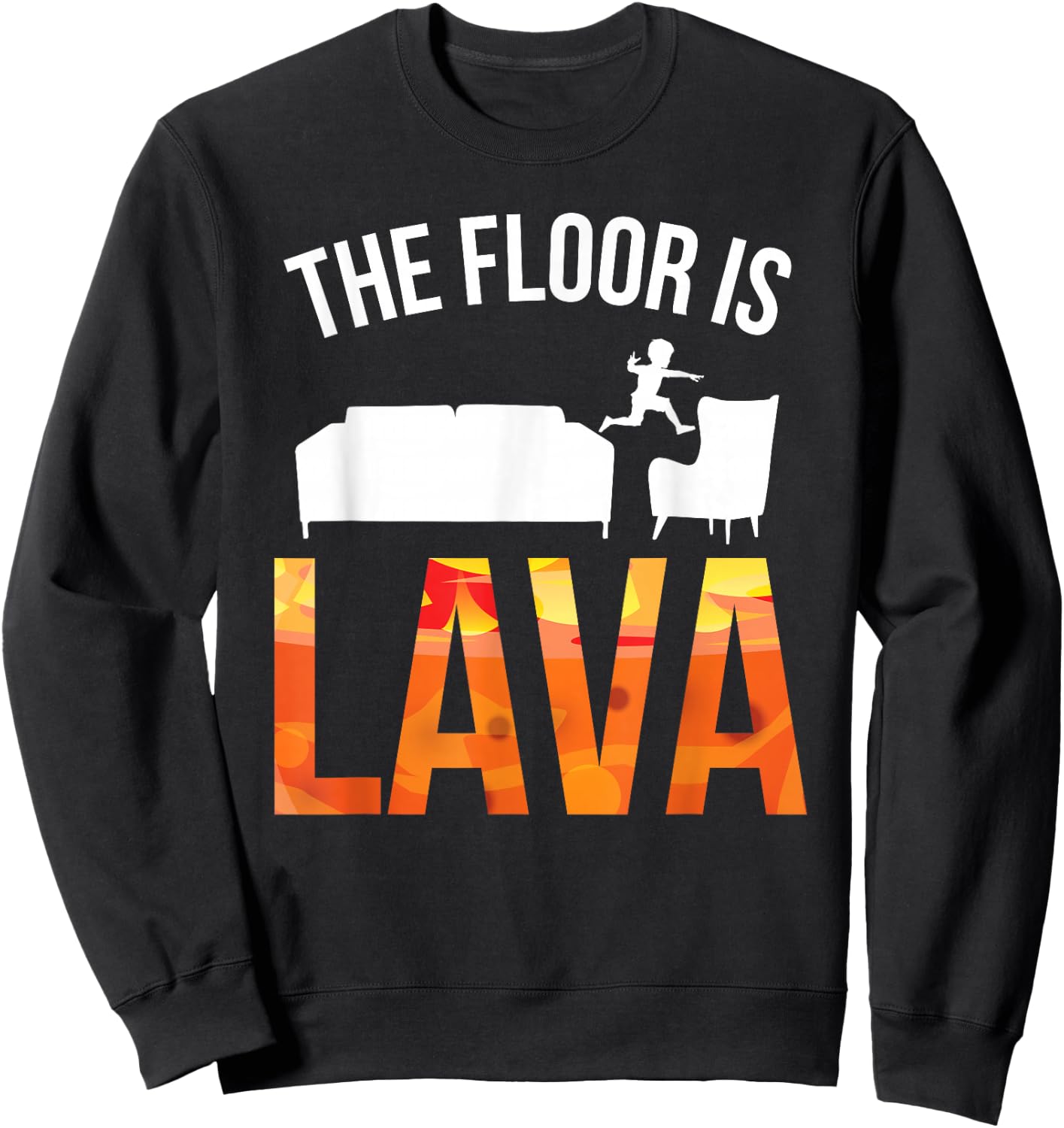 The Floor is Lava Shirt Sweatshirt - Sweatshirt | Black