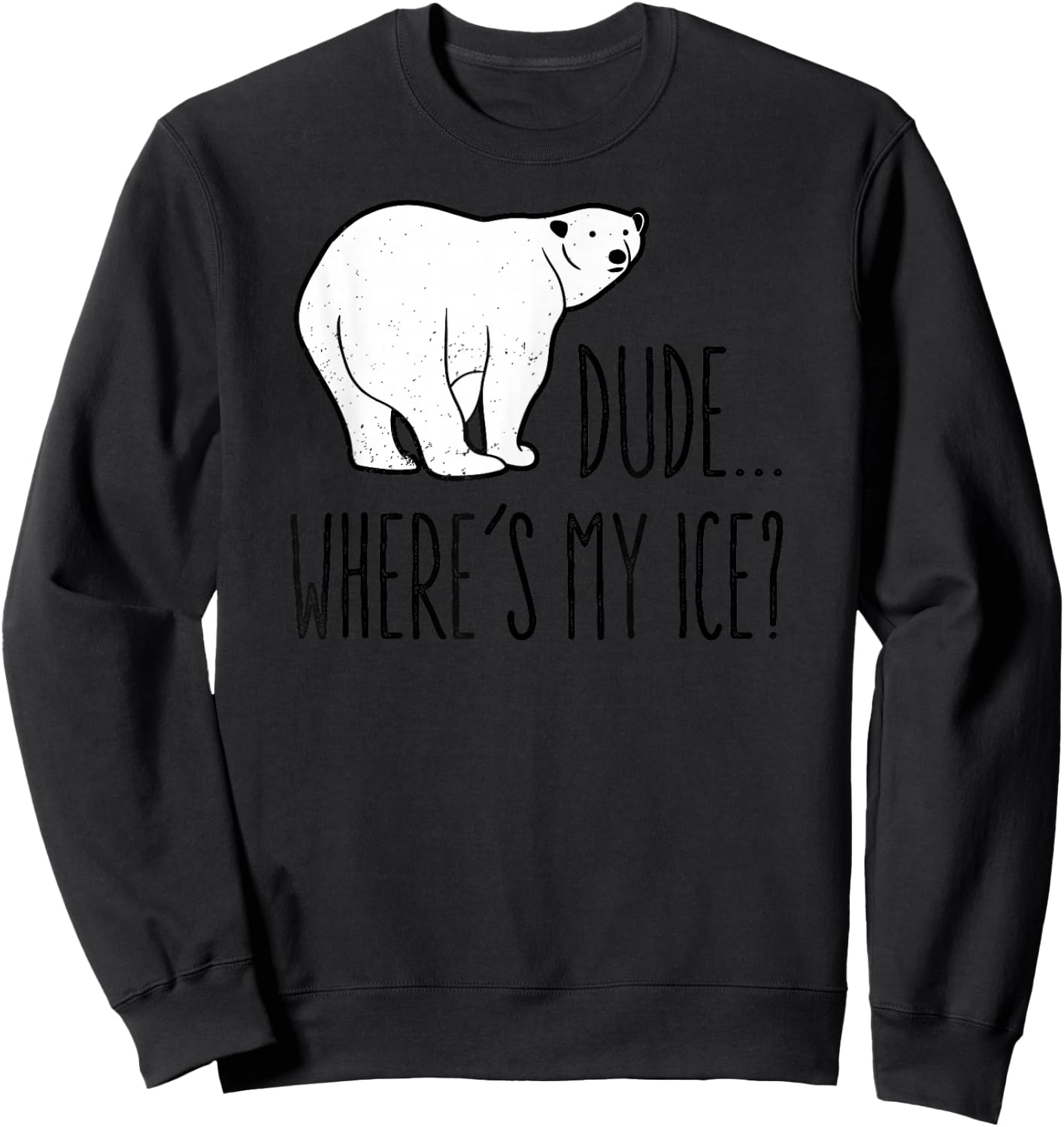 Climate Change Polar Bear Environmentalist Gift Sweatshirt - Sweatshirt | Black