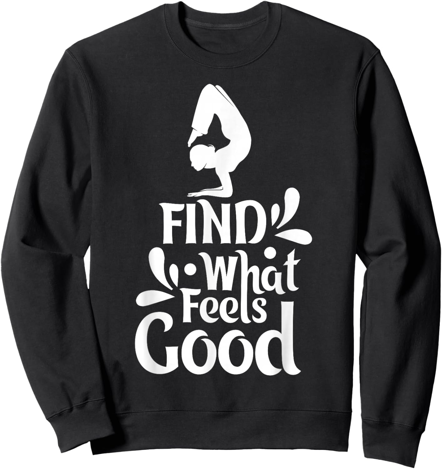 Yoga - Find what feels good Sweatshirt - Sweatshirt | Black