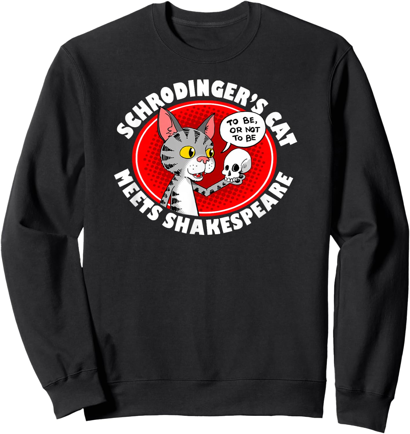 Schrodinger's Cat Meets Shakespeare Funny Sweatshirt - Sweatshirt | Black