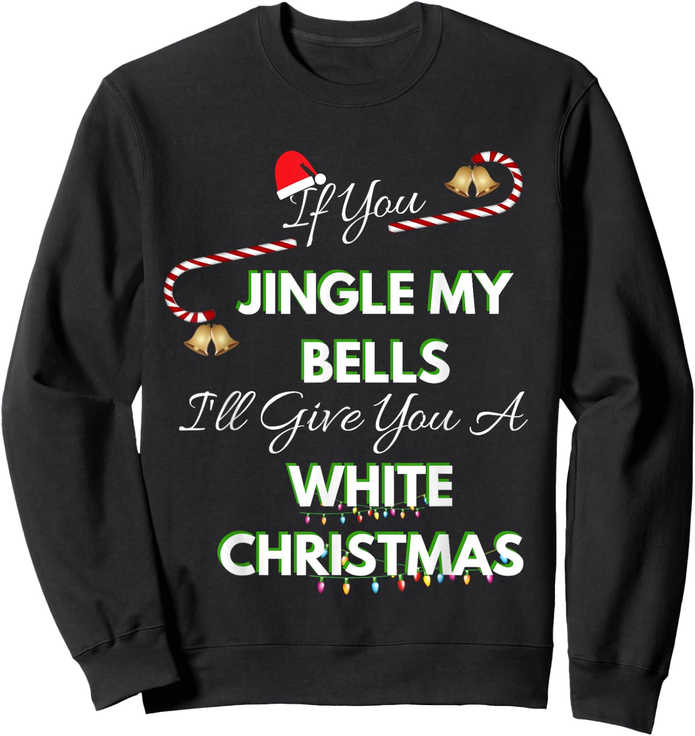 If You Jingle My Bells Shirt Funny White Christmas Pajama Sweatshirt - Sweatshirt | Black