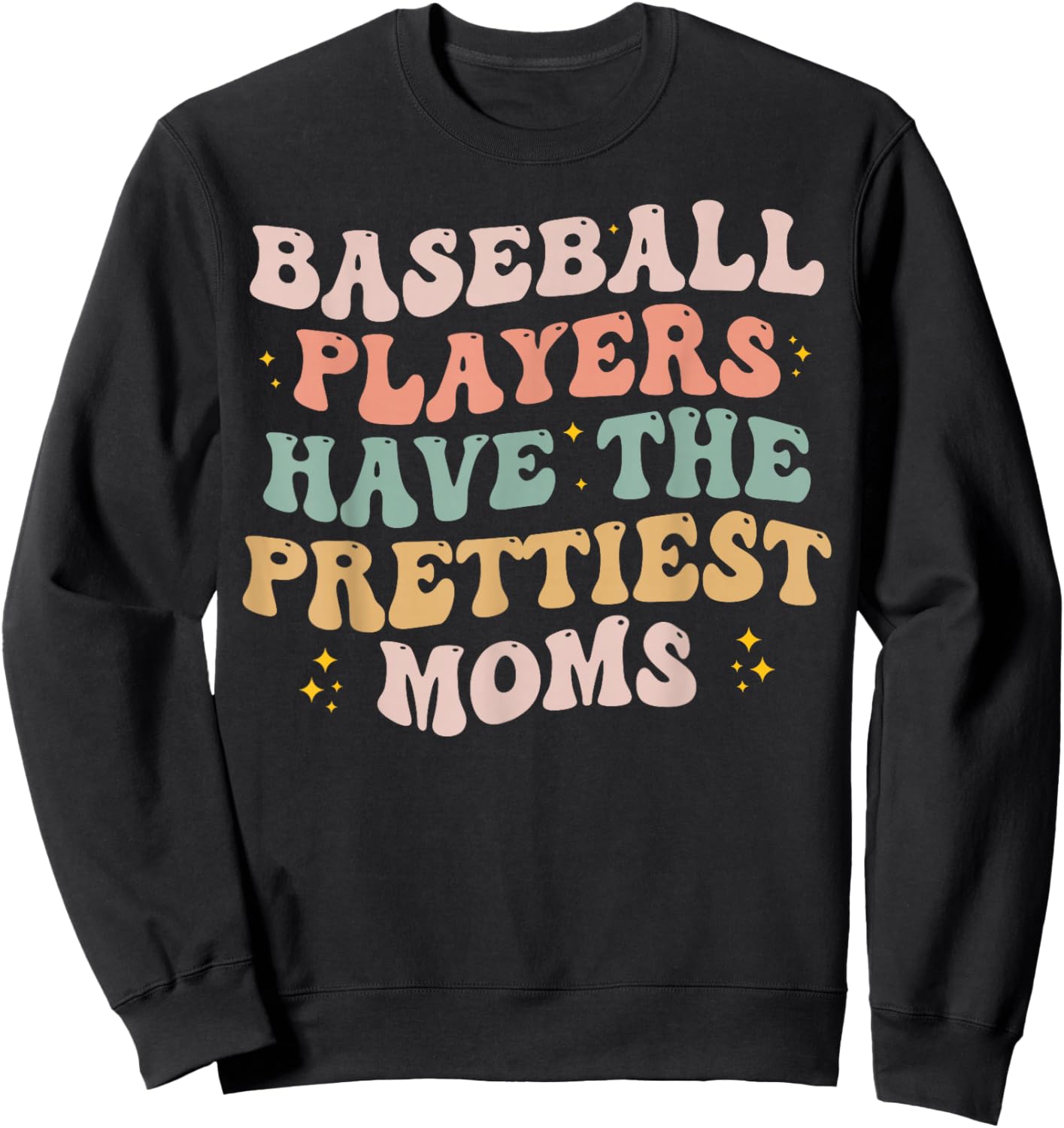 Baseball Players Have the Prettiest Moms Lover Mother Day Sweatshirt - Sweatshirt | Black