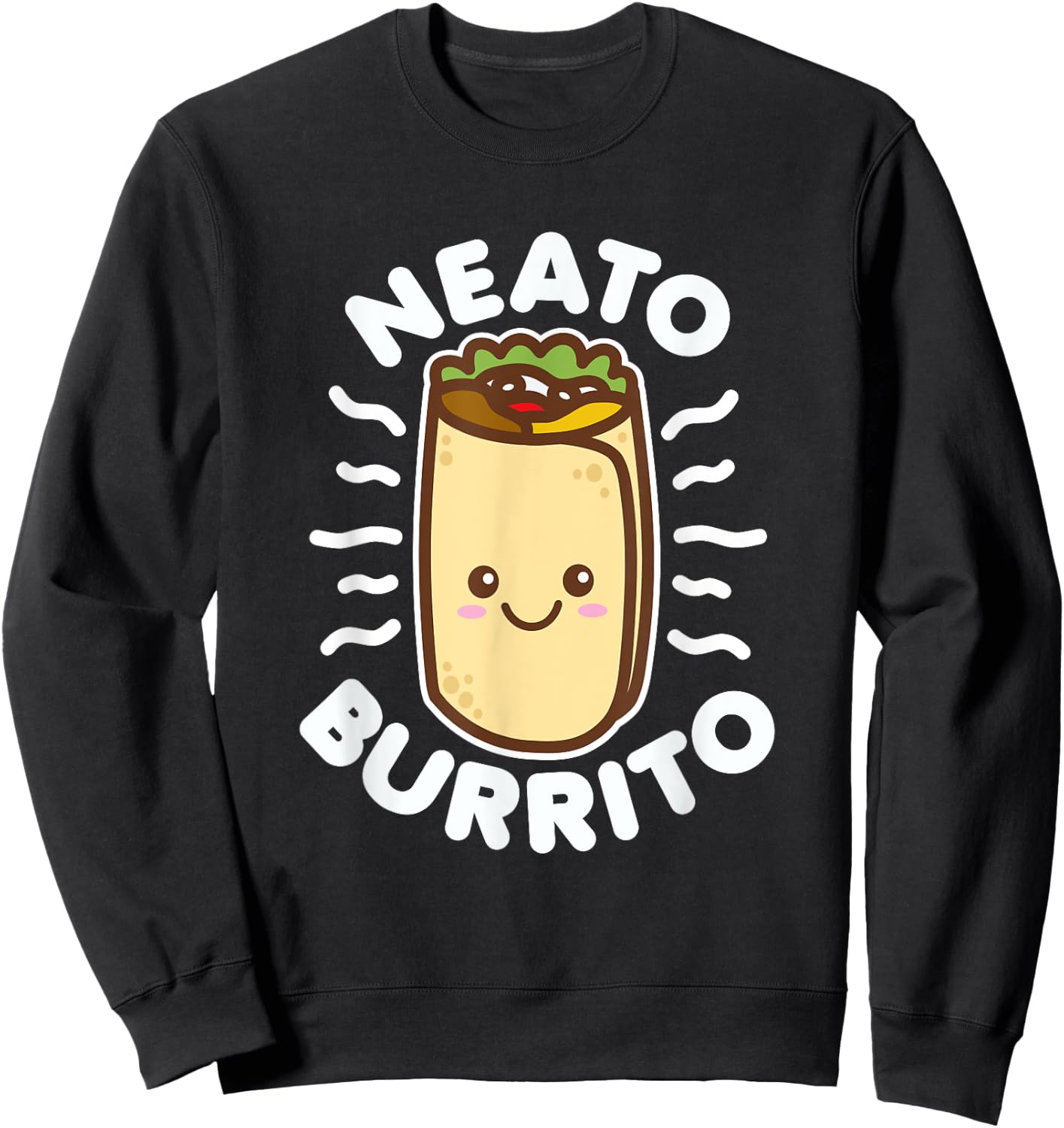 Neato Burrito Lover Cute Kawaii Funny Saying Food Pun Dark Sweatshirt - Sweatshirt | Black