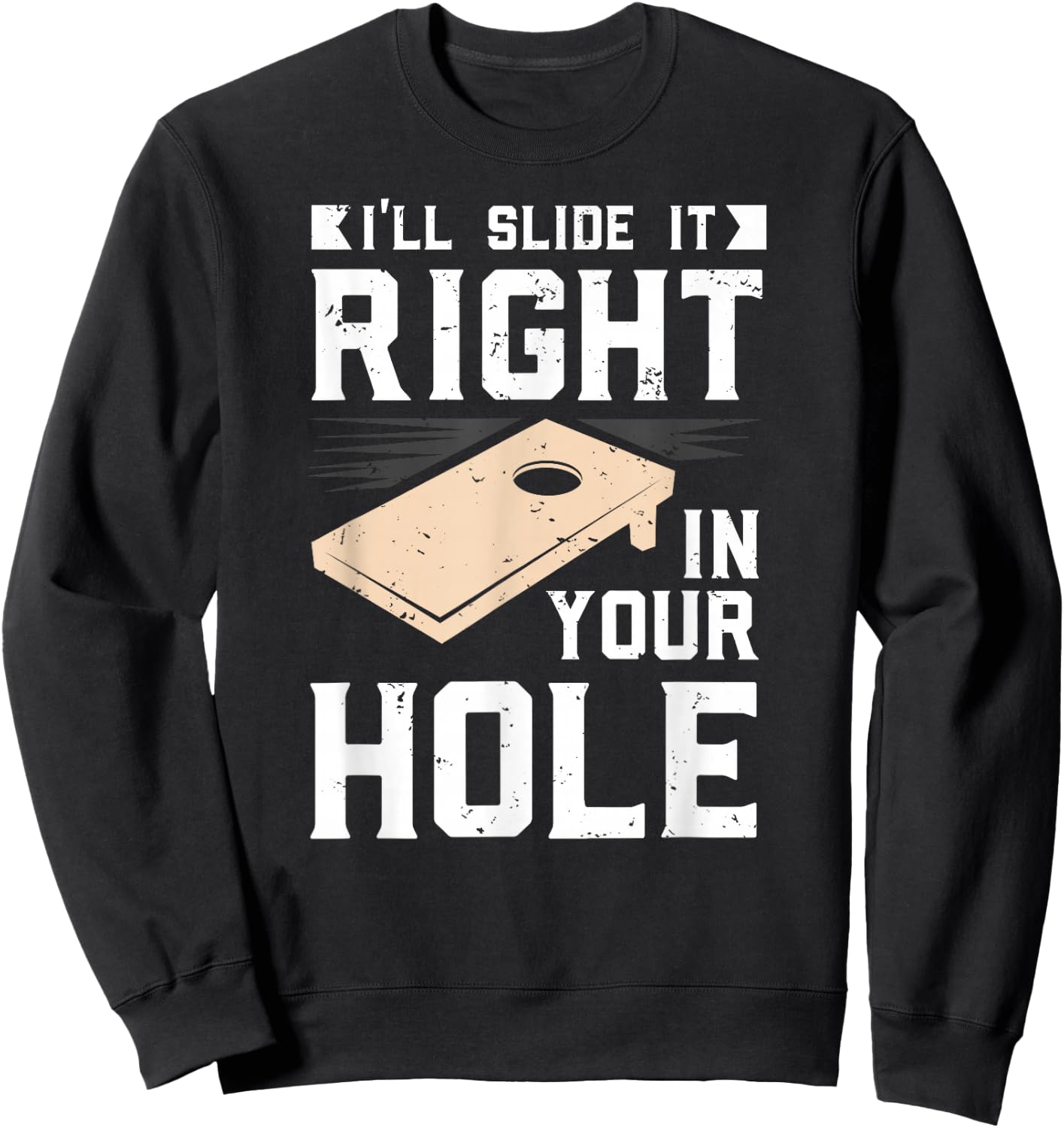 I'll Slide It Right In Your Hole Cornhole Game Gift Sweatshirt - Sweatshirt | Black