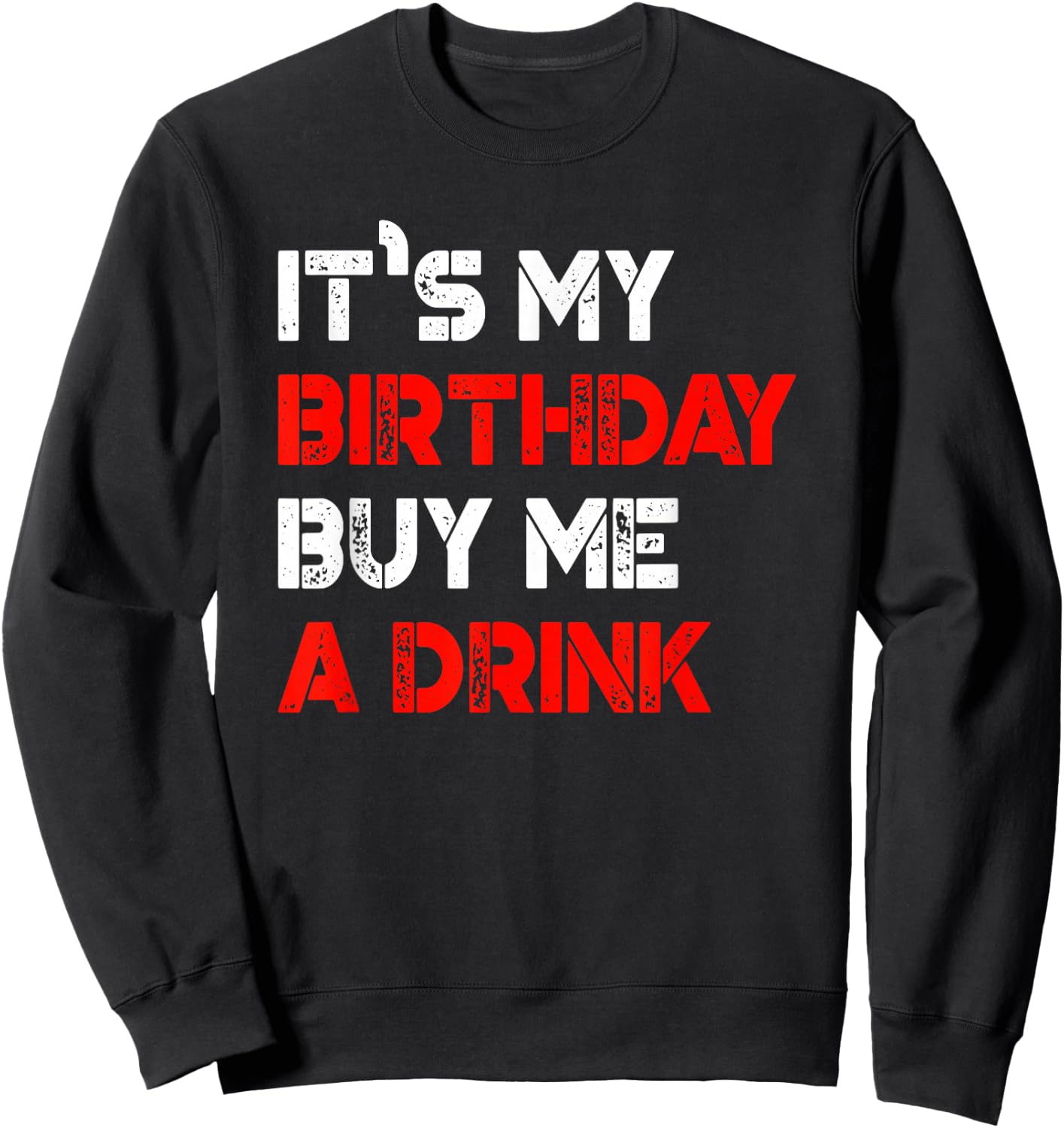 It's My Birthday Buy Me A Drink | Birthday Sweatshirt - Sweatshirt | Black