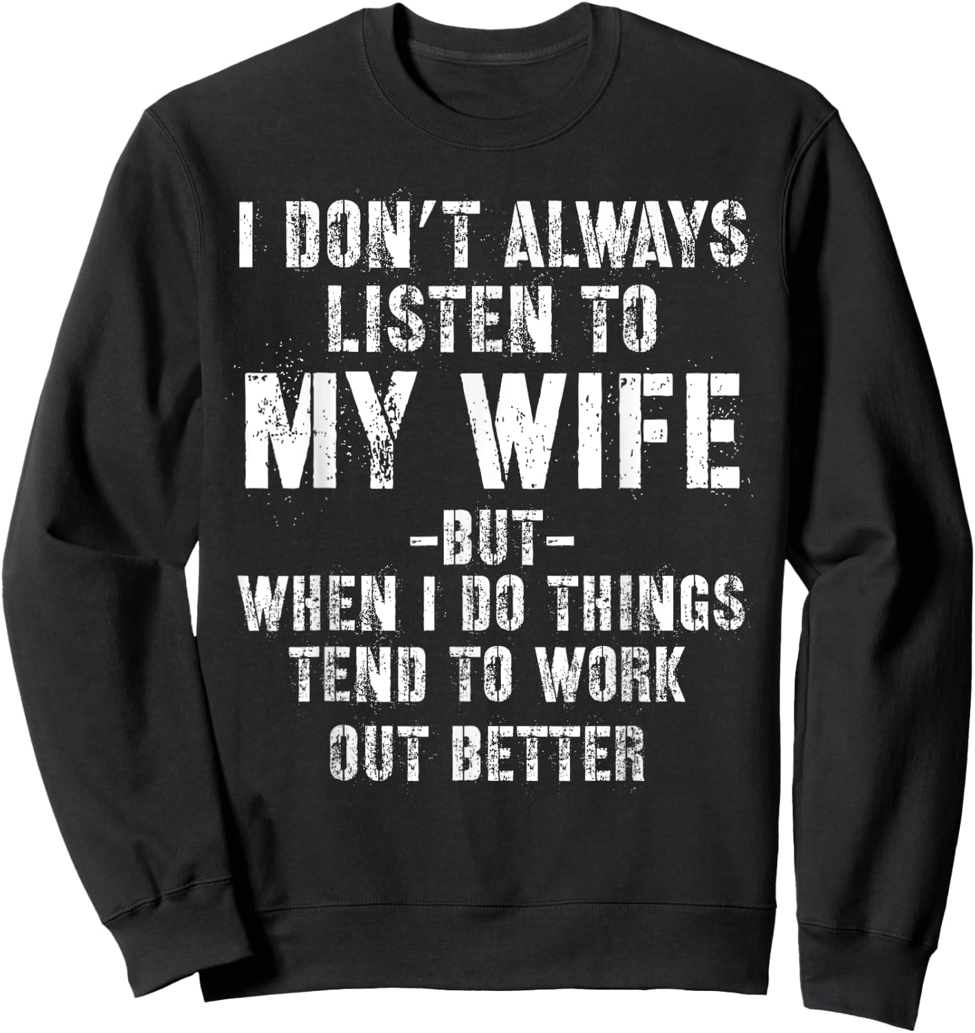 I don't always listen to my Wife but when I do Funny Husband Sweatshirt - Sweatshirt | Black