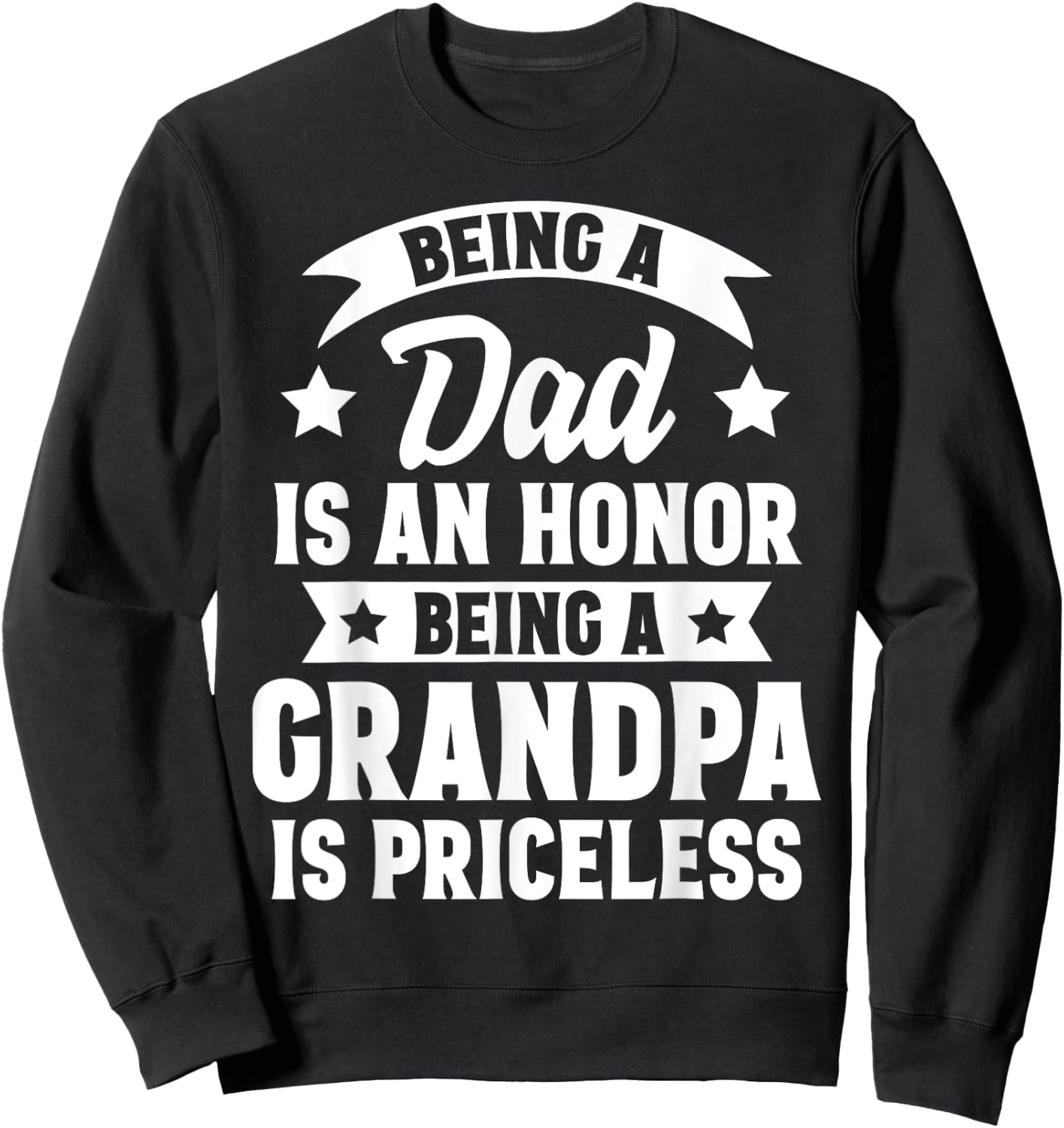 Being A Dad Is An Honor Being A Grandpa Is Priceless Sweatshirt - Sweatshirt | Black