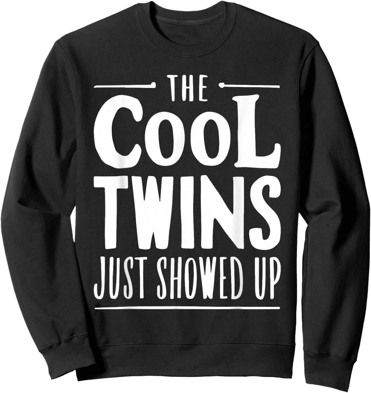 The Cool Twins Just Showed Up Shirt Adults Kids Siblings Sweatshirt - Sweatshirt | Black