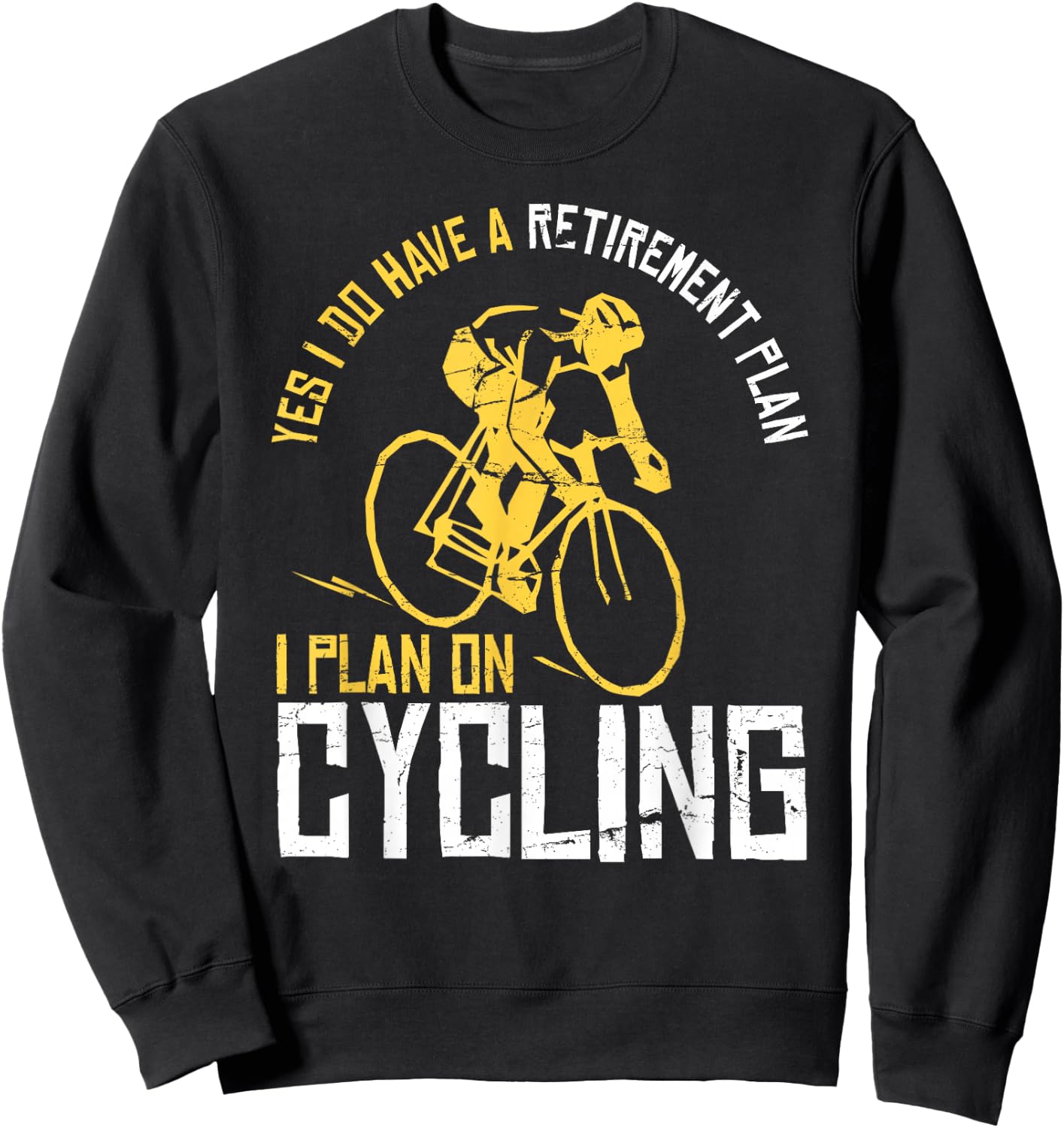 Yes I Have A Retirement Plan Cycling - Funny Retired Gift Sweatshirt - Sweatshirt | Black