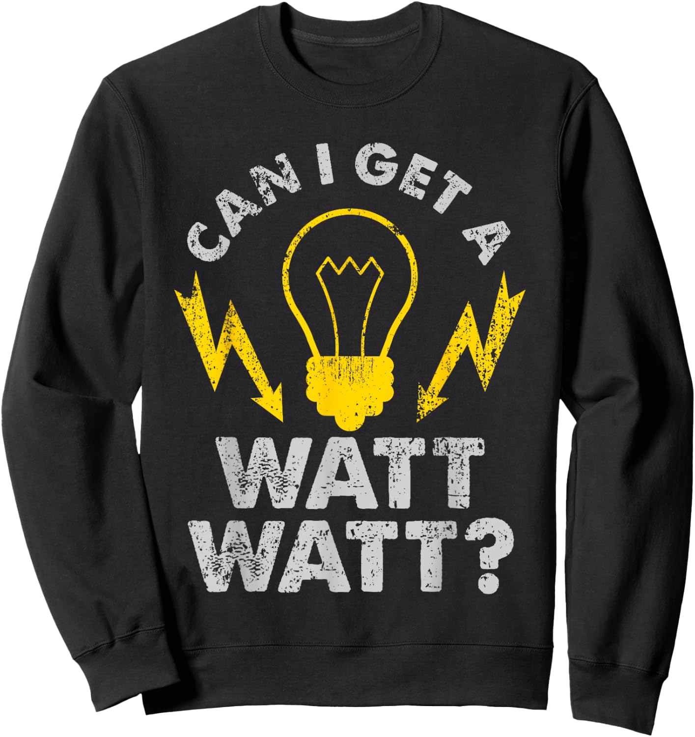 Can I Get A Watt Watt Funny Electrician Sweatshirt - Sweatshirt | Black