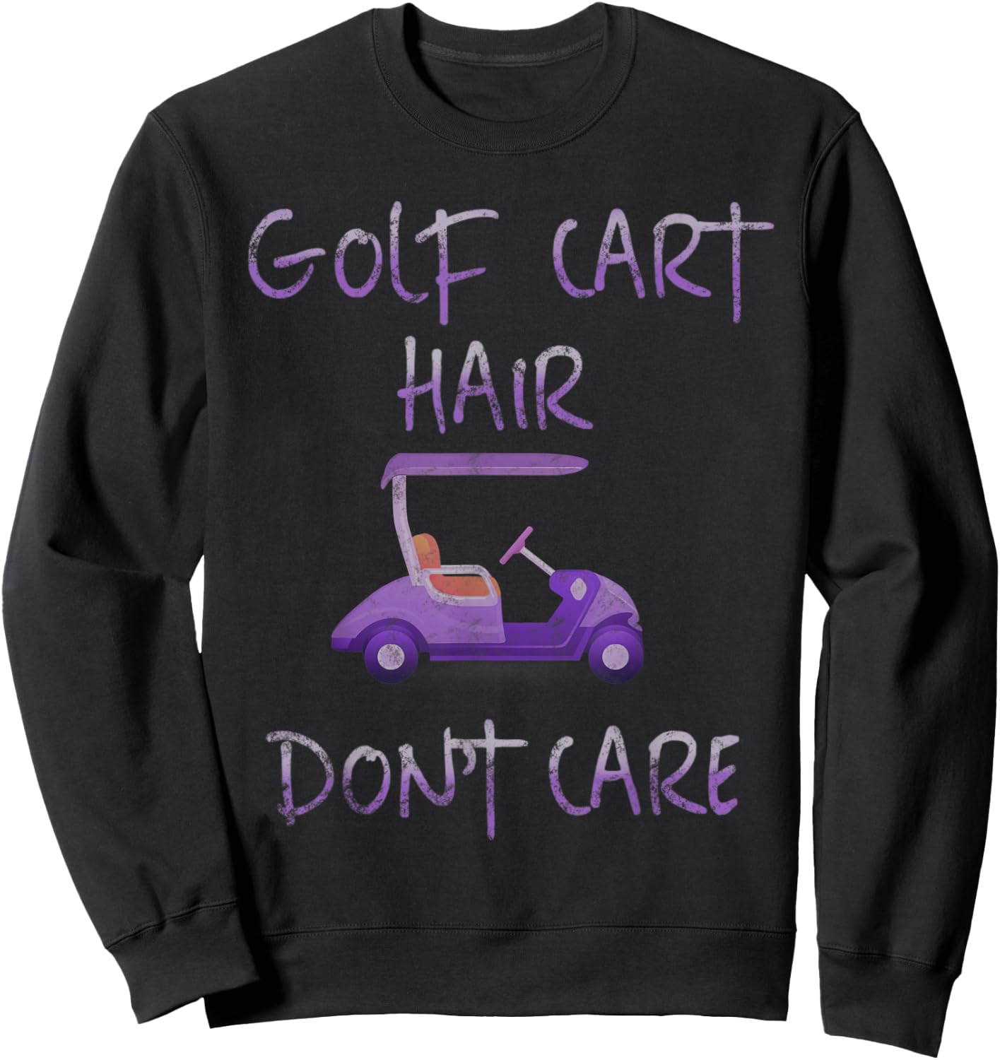 Funny Golf Cart Hair Don't Care Sweatshirt - Sweatshirt | Black