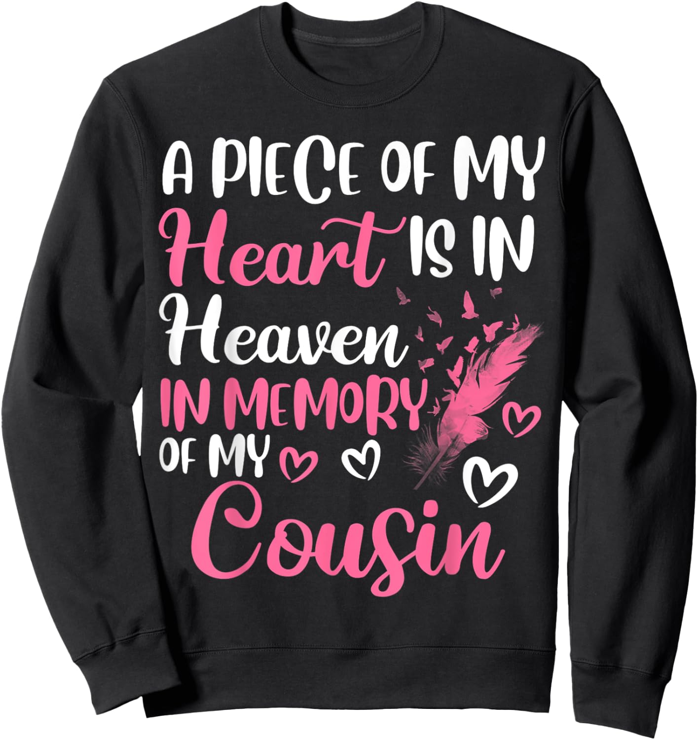 A piece of my heart is in heaven in memory of my cousin Sweatshirt - Sweatshirt | Black
