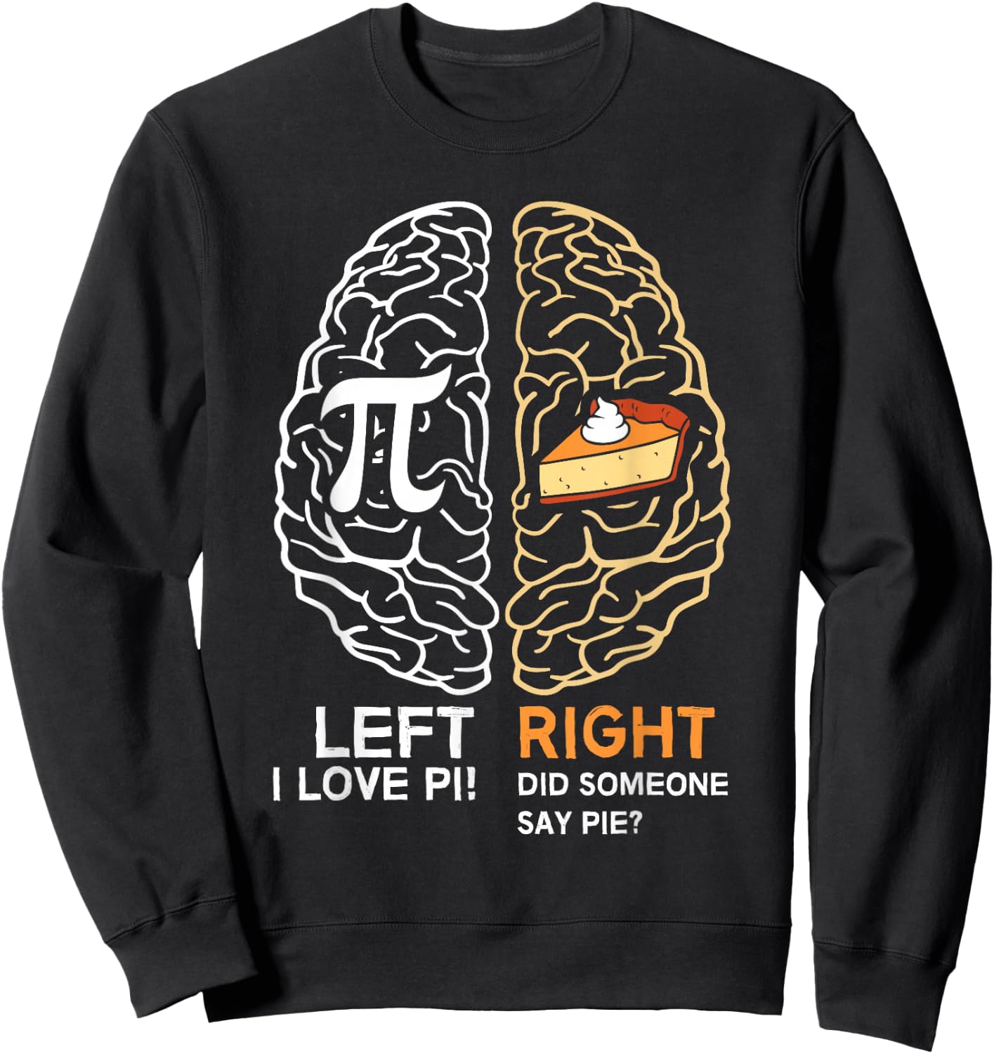 Funny Pi Day Left Vs Right Brain Pie Shirt Math Geek Gift Sweatshirt - Sweatshirt | Black