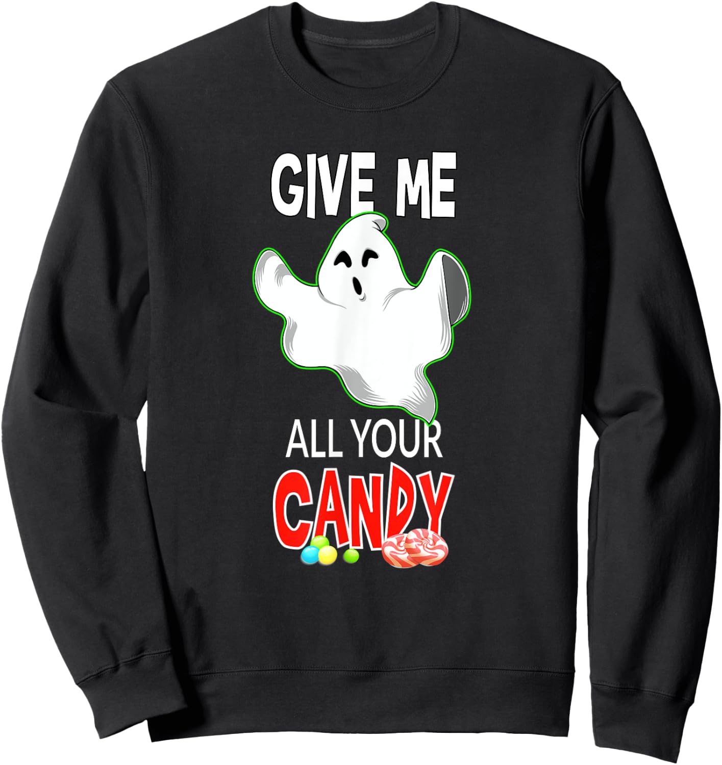 Halloween Candy Give Me All Your Candy Gift Sweatshirt - Sweatshirt | Black