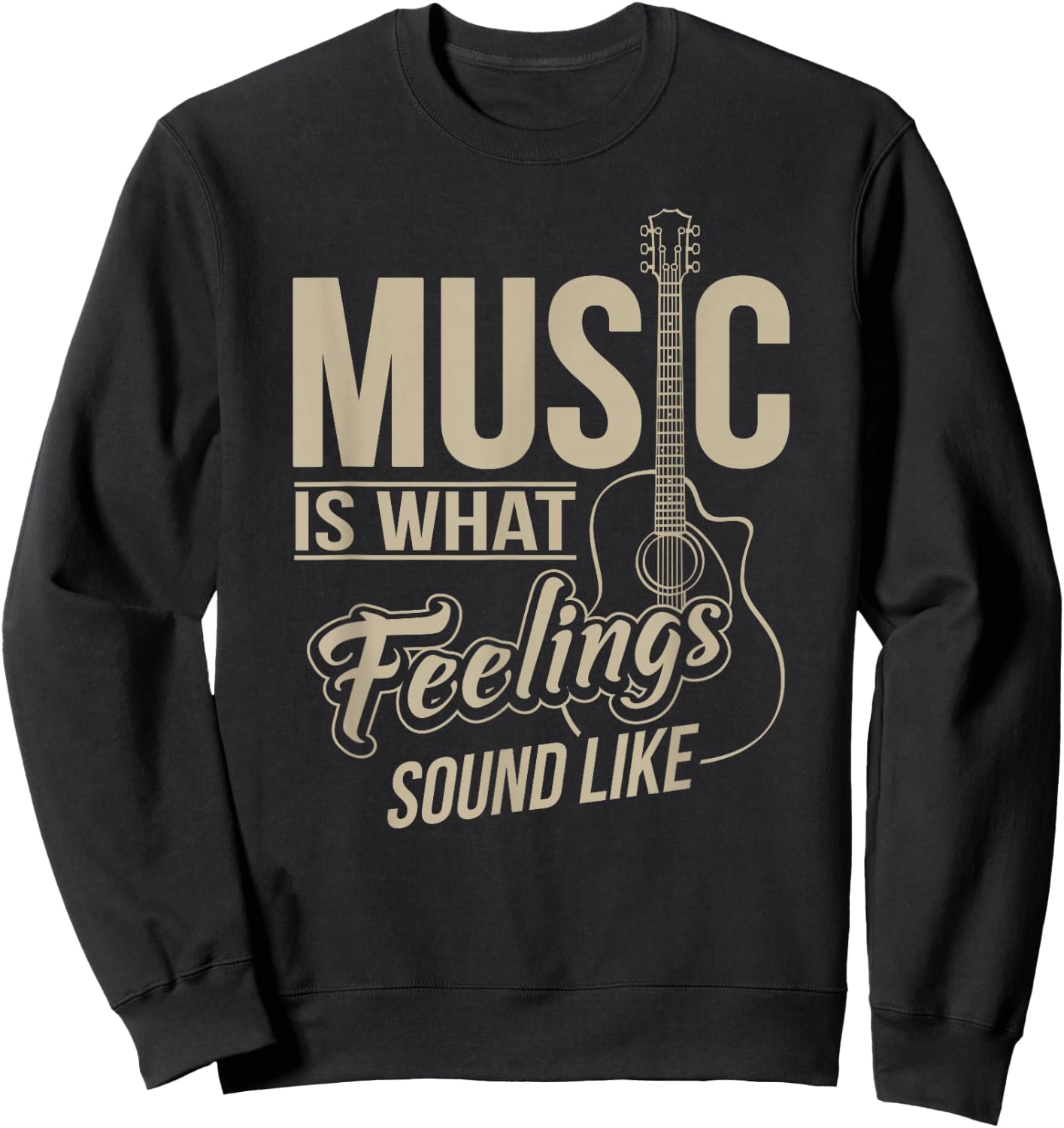 Music Is What Feelings Sound Like Sweatshirt - Sweatshirt | Black