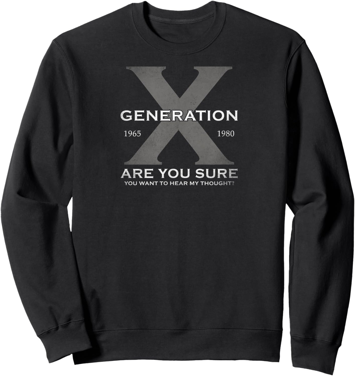 Generation X are You Sure You Want to Hear My Thoughts Retro Sweatshirt - Sweatshirt | Black