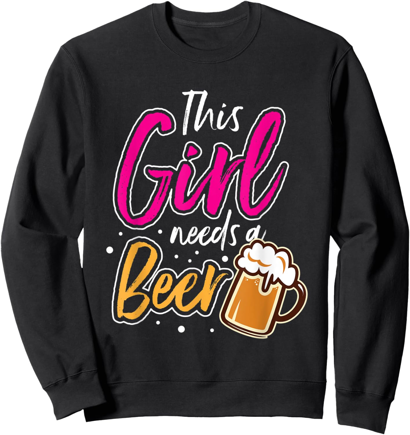 This Girl Needs A Beer Sweatshirt - Sweatshirt | Black