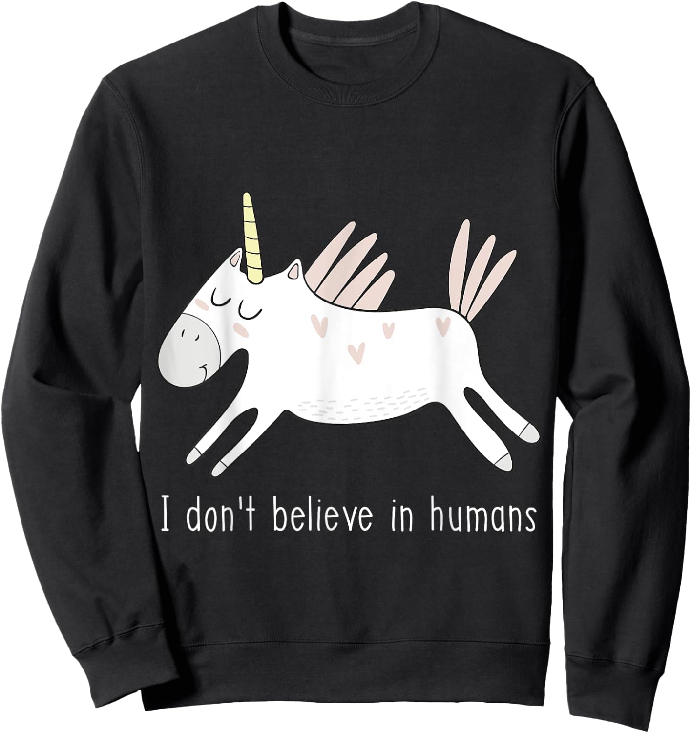 I Don't Believe in Humans Unicorn Cute Funny Sweatshirt - Sweatshirt | Black