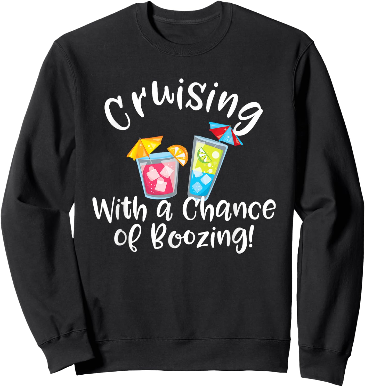 Cruising with a Chance of Boozing Funny Cruise Drinking Sweatshirt - Sweatshirt | Black