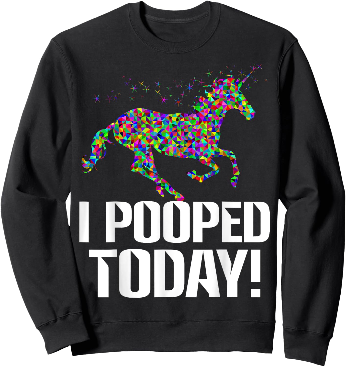 Funny i pooped today unicorn rainbow I pooped today Sweatshirt - Sweatshirt | Black