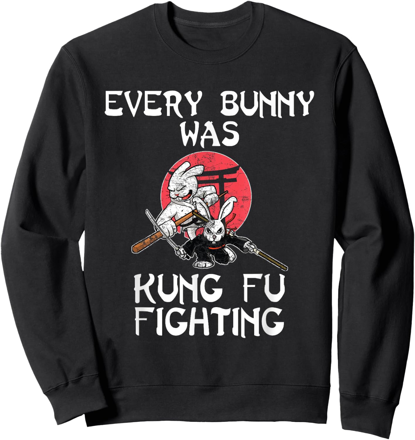 Every Bunny Was Kung Fu Fighting Easter Sunday Rabbit Gift Sweatshirt - Sweatshirt | Black