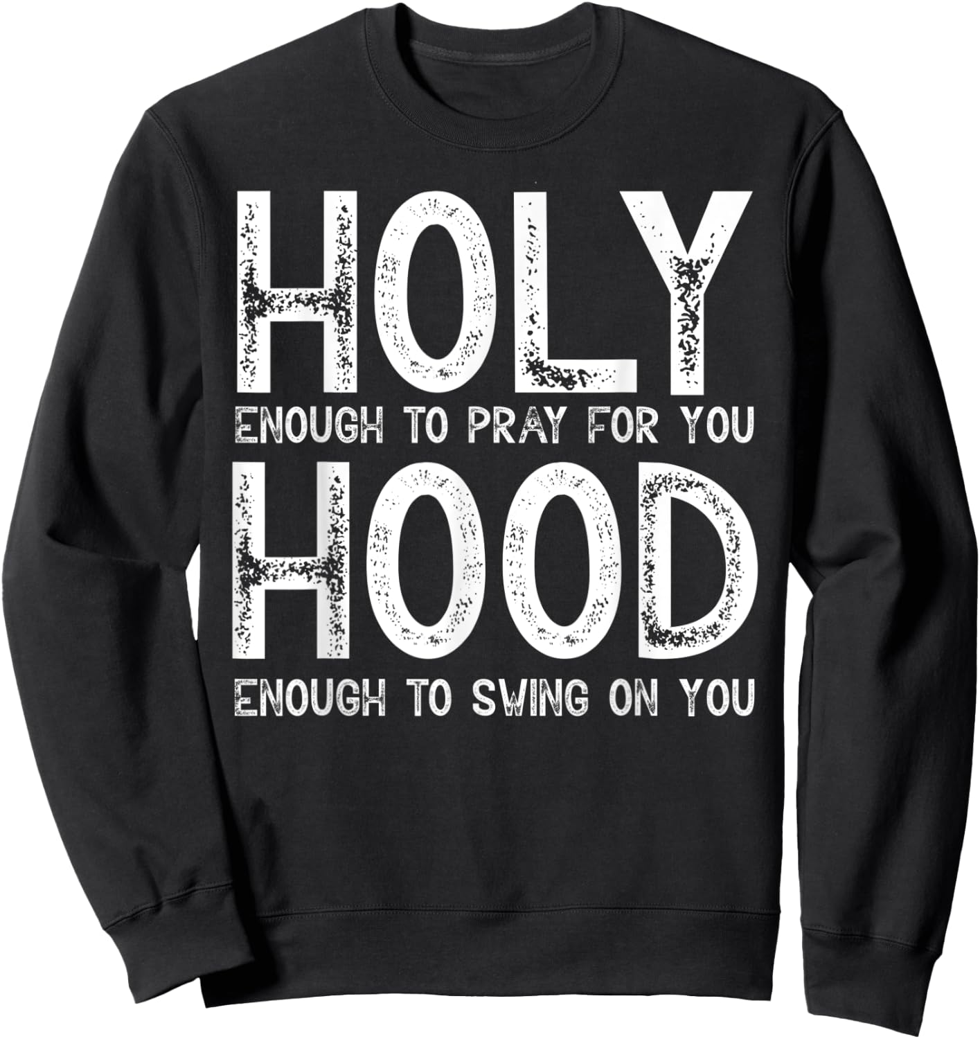Holy Enough To Pray For You Hood To Swing On You Shirt Gift Sweatshirt - Sweatshirt | Black