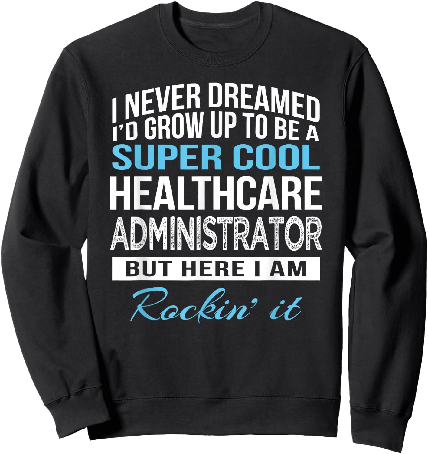 Funny Healthcare Administrator Gift Sweatshirt - Sweatshirt | Black