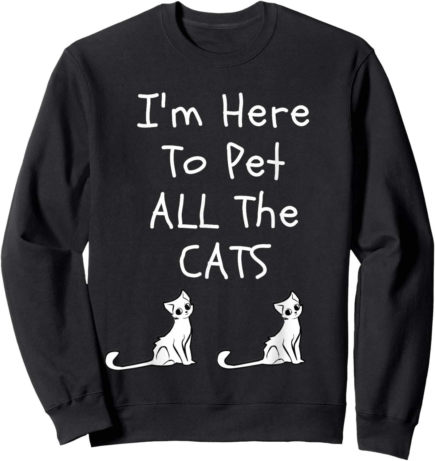 I'm Here to Pet All The Cats Men Kids Sweatshirt - Sweatshirt | Black