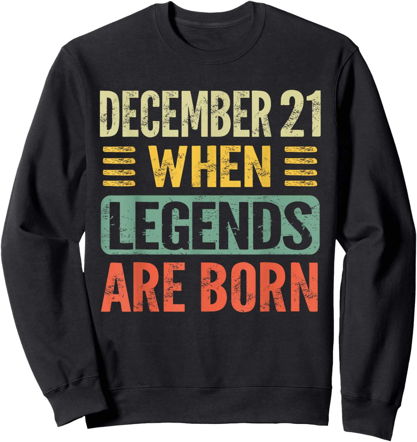 Legends Are Born On December 21st Birthday Vintage Dec 21 Sweatshirt - Sweatshirt | Black