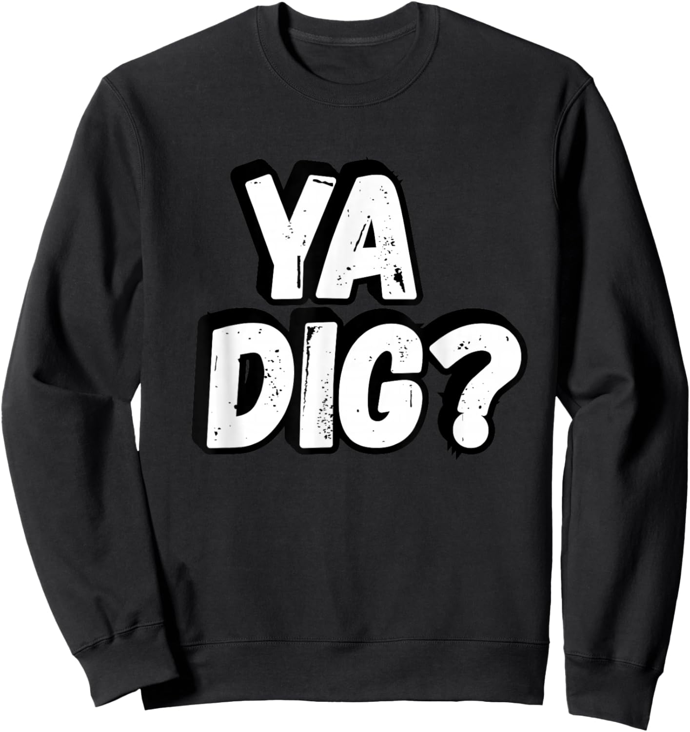 YA DIG? Graphic , Urban Design Casual Wear Sweatshirt - Sweatshirt | Black