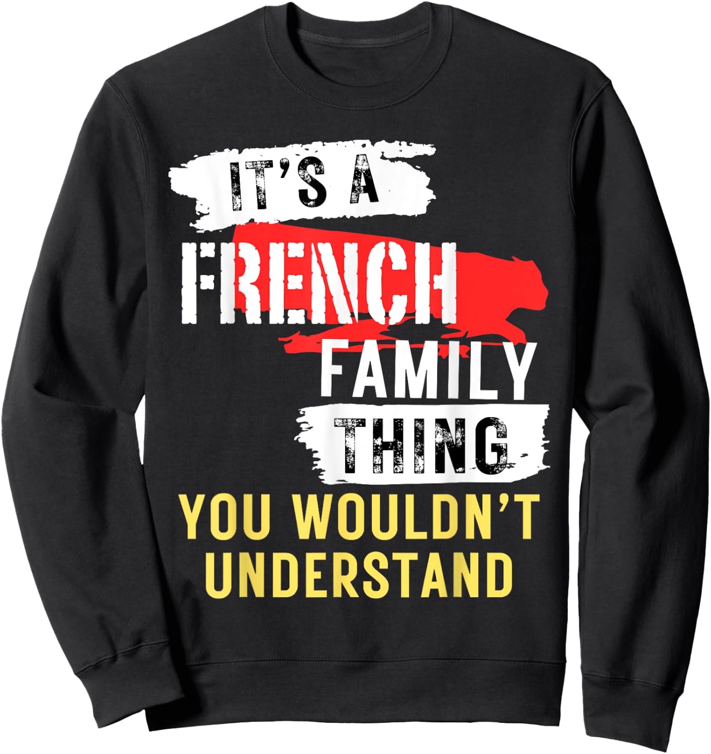 It's A French Family Thing Funny Men's and Women's Sweatshirt - Sweatshirt | Black