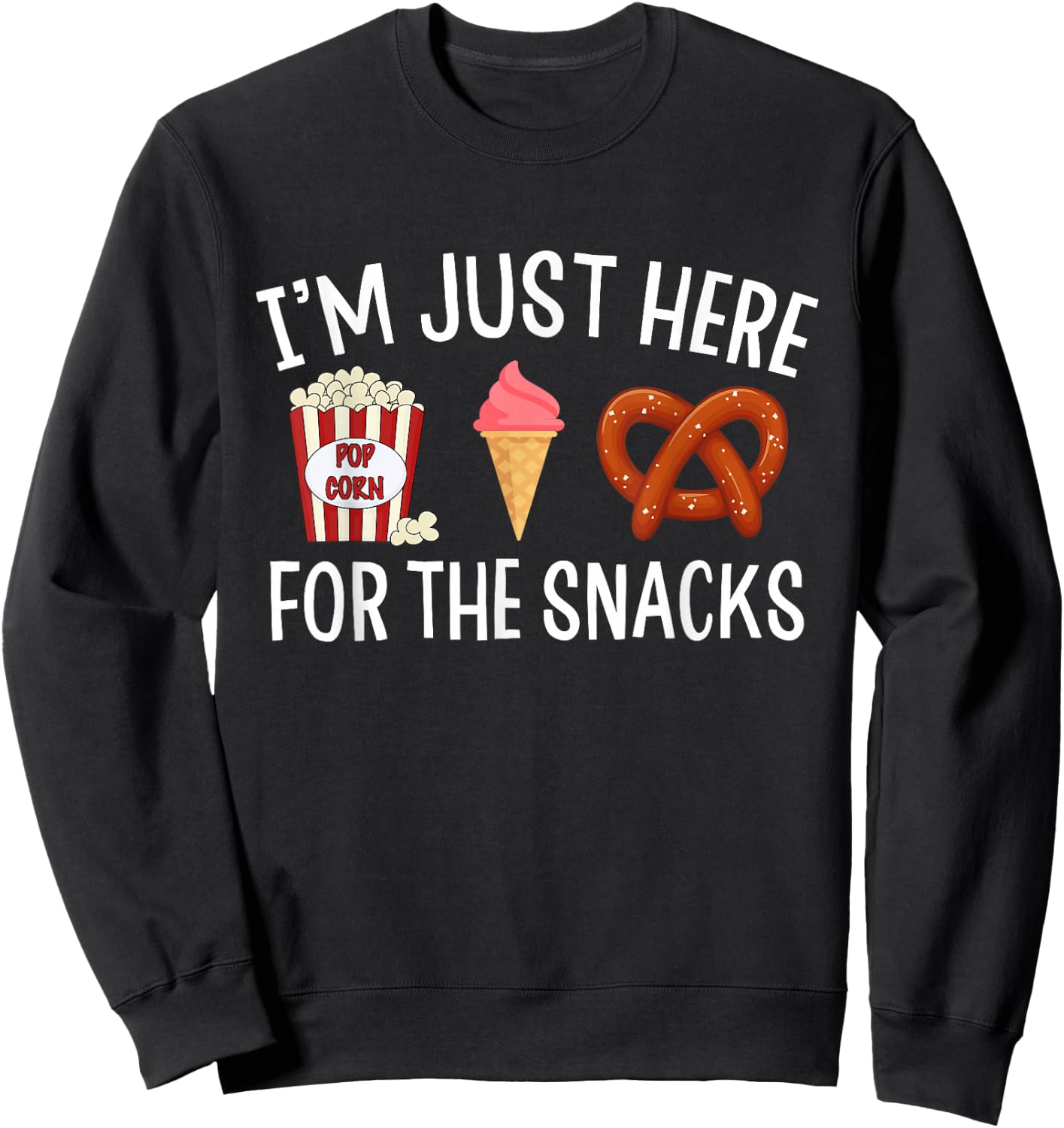 Snacks Apparel Men Women Kids I'm Just Here for The Snacks Sweatshirt - Sweatshirt | Black