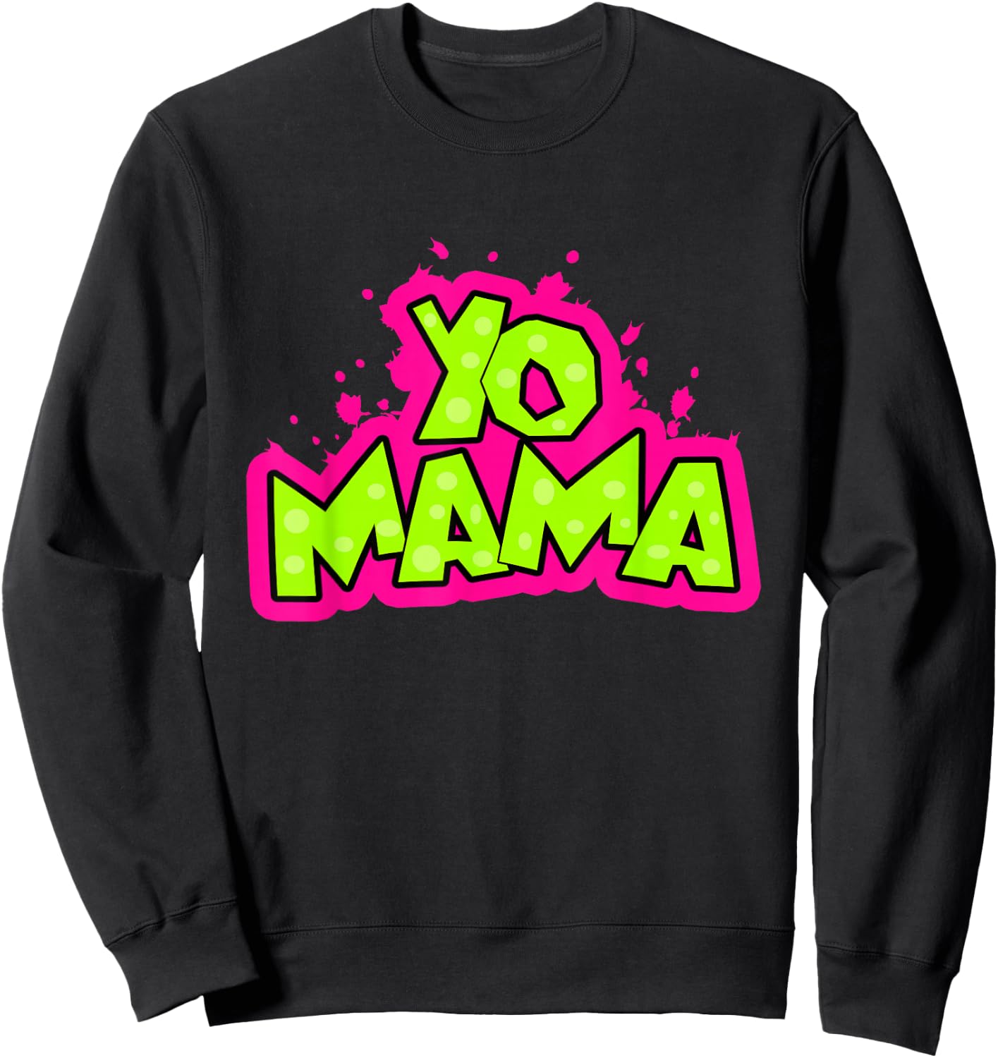 Yo Mama funny 90s Hip-Hop Party 1990s Man Woman Sweatshirt - Sweatshirt | Black