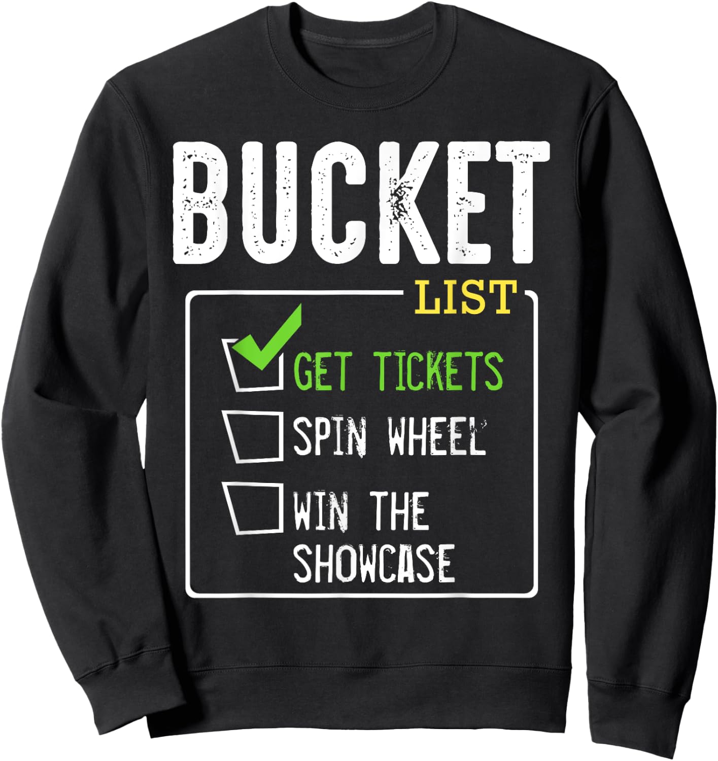 Bucket List Get Tickets Win Game Show Lucky Contestants Sweatshirt - Sweatshirt | Black
