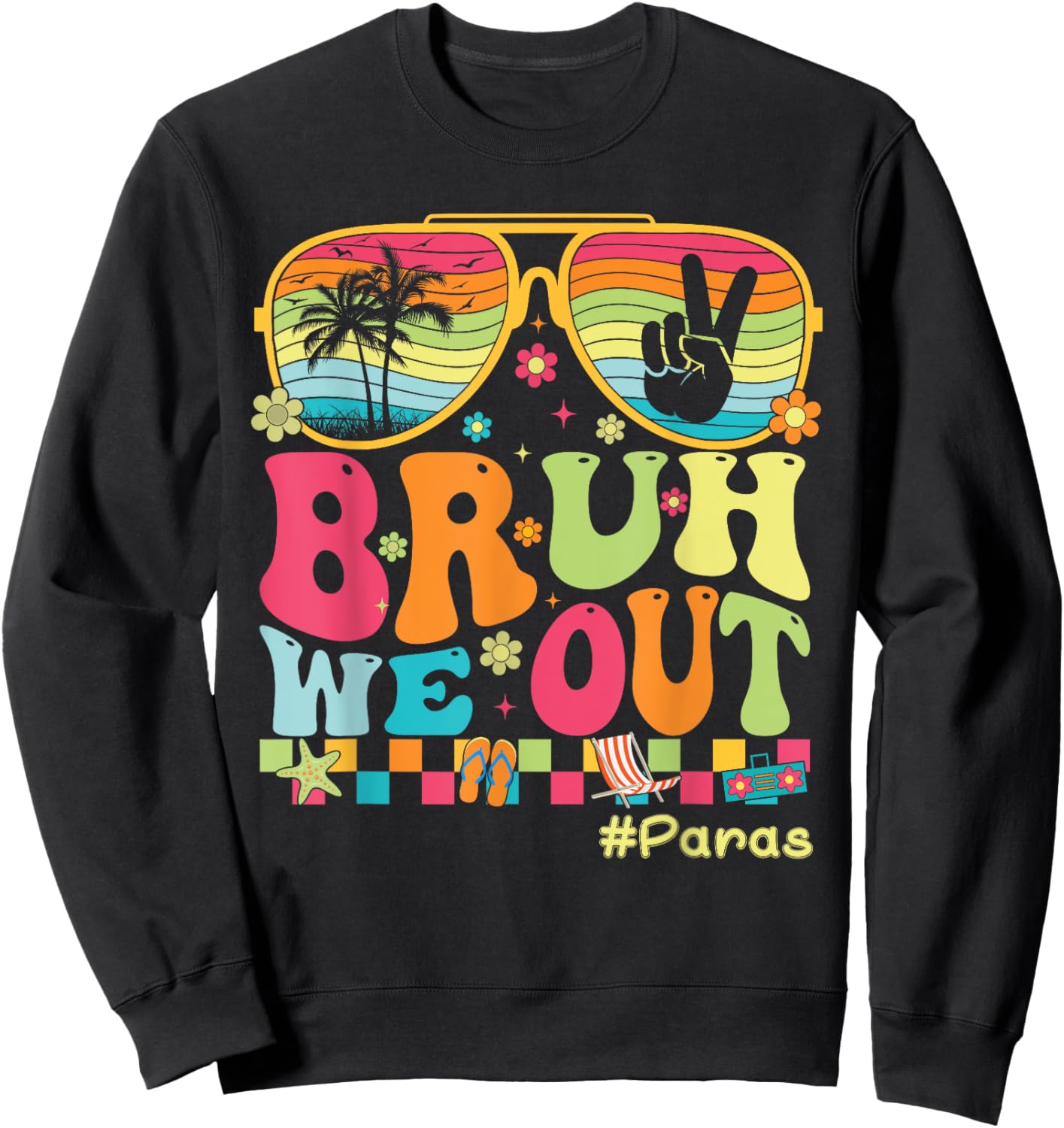 Para Last Day Of School Bruh We Out Paraprofessional Funny Sweatshirt - Sweatshirt | Black