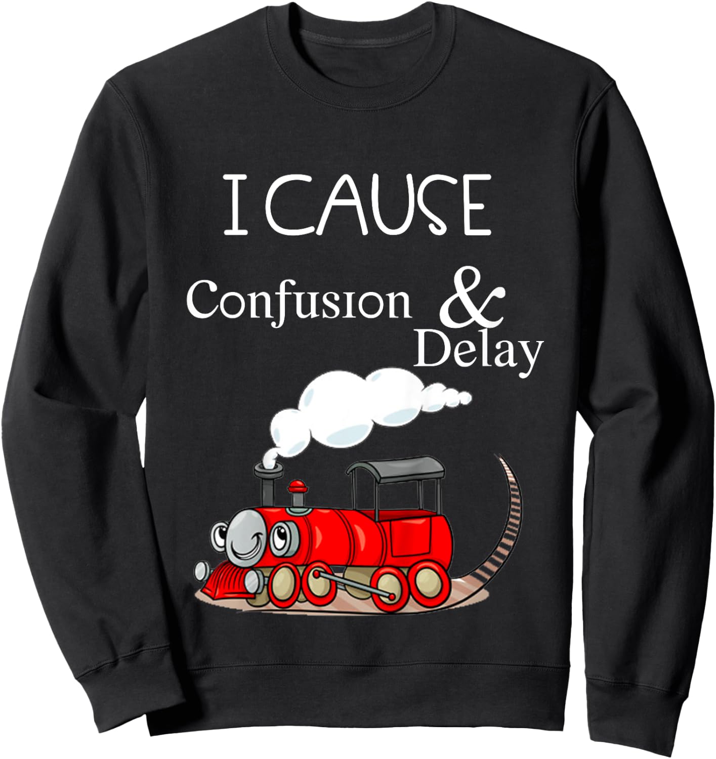 Kids I Cause Confusion & Delay Funny Cartoon Train Sweatshirt - Sweatshirt | Black
