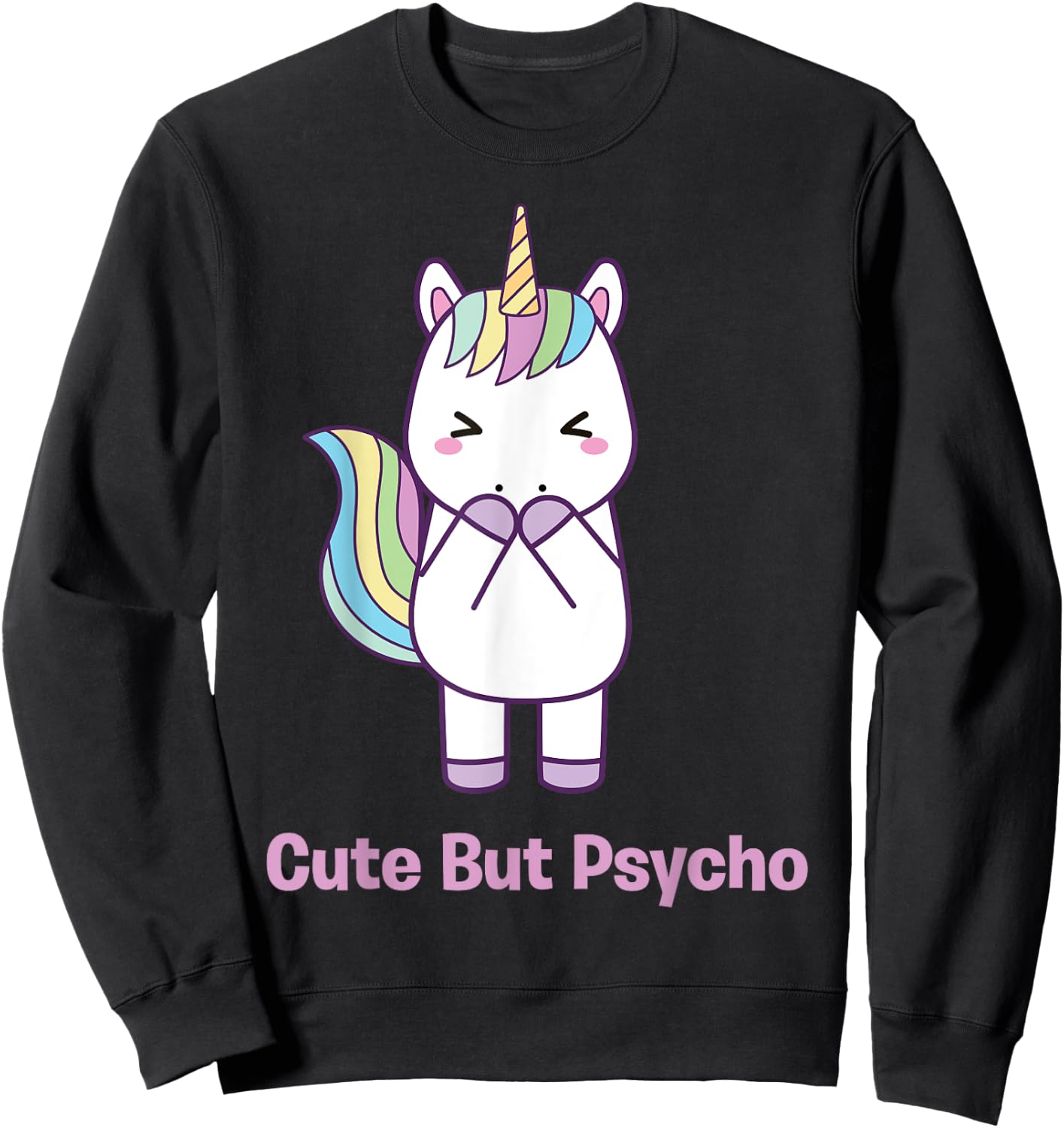 Cute but Psycho sweet and cute rainbow unicorn funny Sweatshirt - Sweatshirt | Black