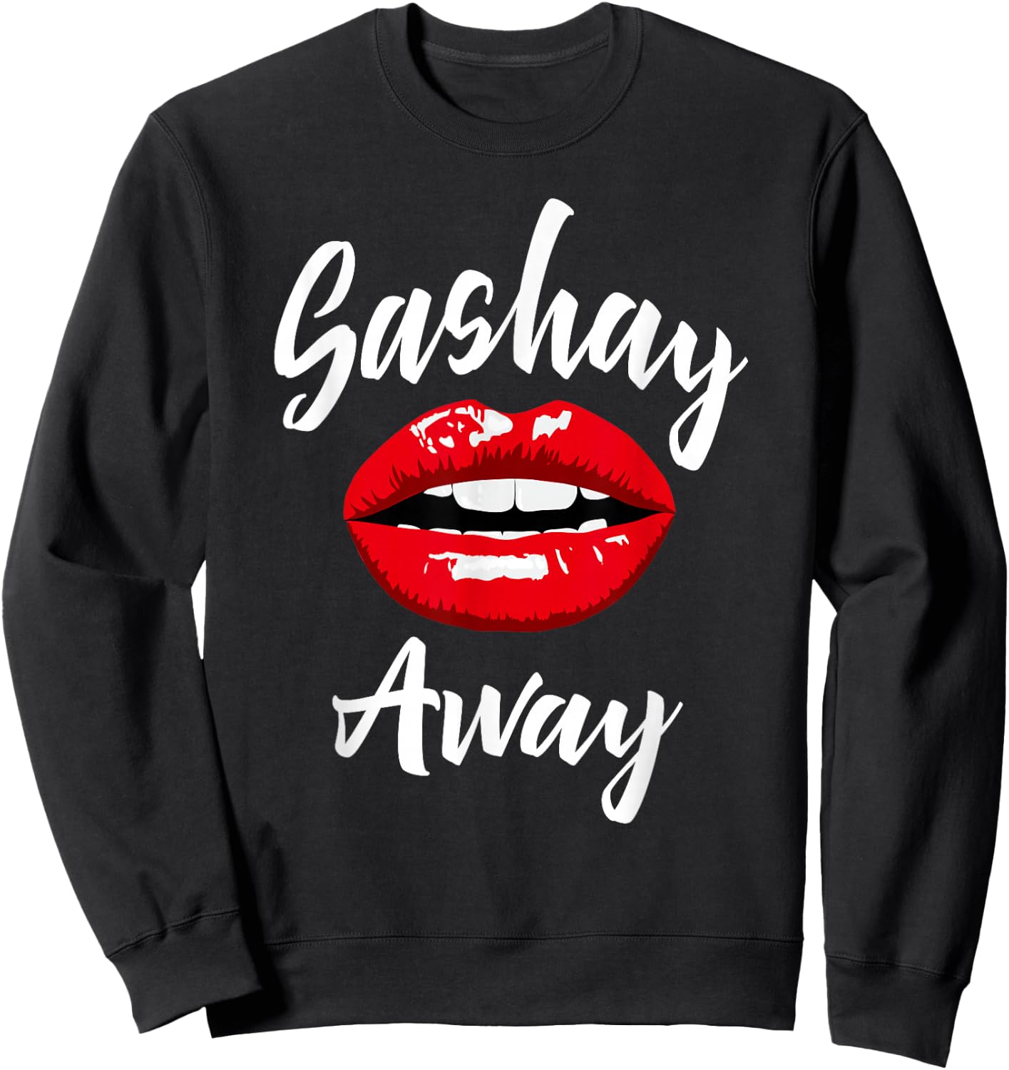 Sashay Away - Red Lips - Drag Queen Sassy Novelty Sweatshirt - Sweatshirt | Black