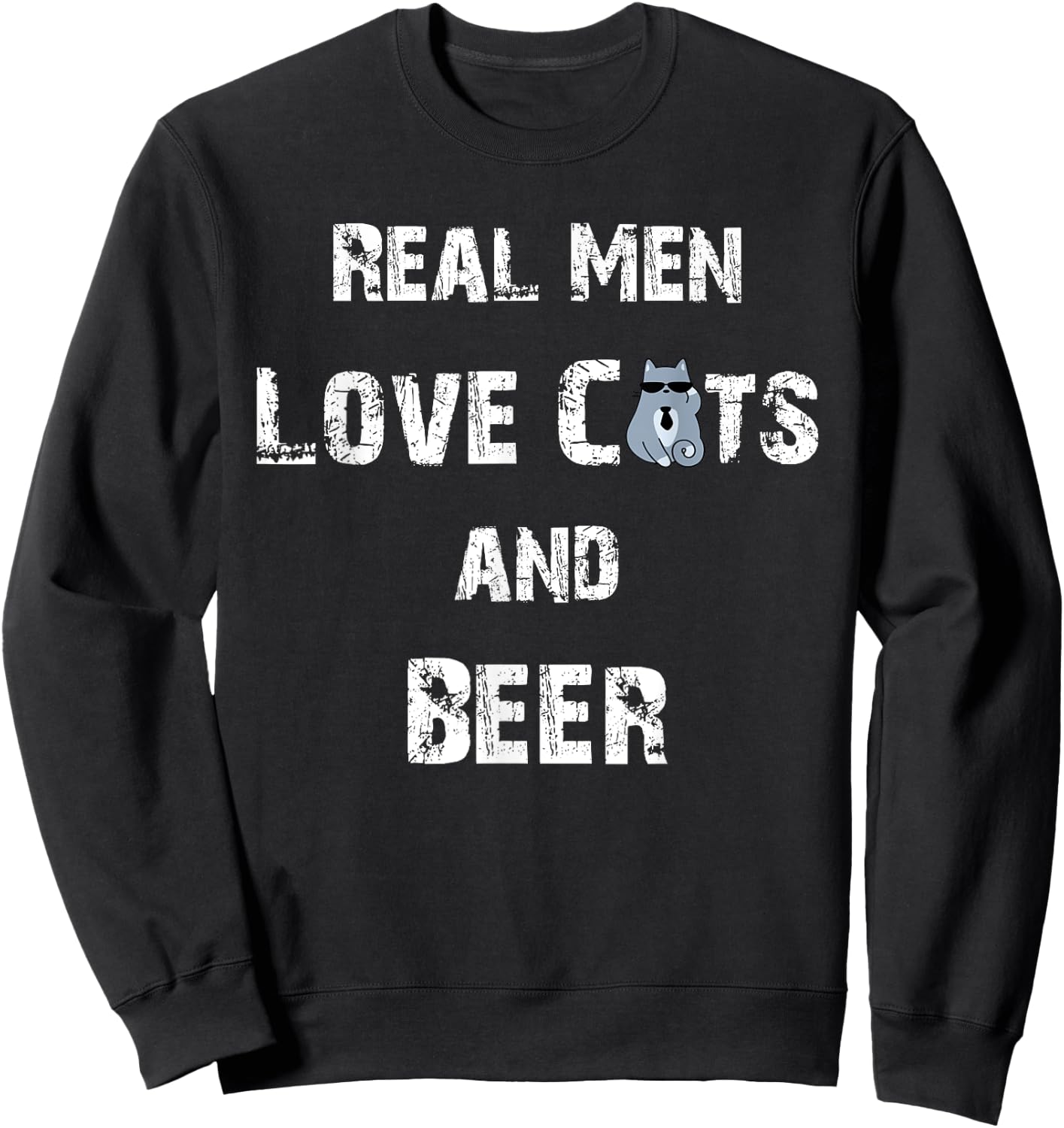 Funny Cat Shirt: Real Men Love Cats And Beer Gift Sweatshirt - Sweatshirt | Black